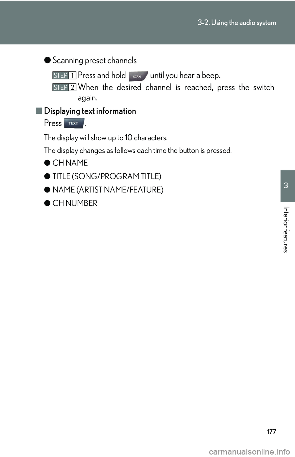 Lexus IS250 2006 Lexus Parking Assist-sensor / LEXUS 2006 IS350/250 THROUGH APRIL 2006 PROD. (OM53508U) Owners Guide 177
3-2. Using the audio system
3
Interior features
●Scanning preset channels
Press and hold until you hear a beep.
When the desired channel is reached, press the switch
again.
■ Displaying tex Lexus IS250 2006 Lexus Parking Assist-sensor / LEXUS 2006 IS350/250 THROUGH APRIL 2006 PROD. (OM53508U) Owners Guide 177
3-2. Using the audio system
3
Interior features
●Scanning preset channels
Press and hold until you hear a beep.
When the desired channel is reached, press the switch
again.
■ Displaying tex