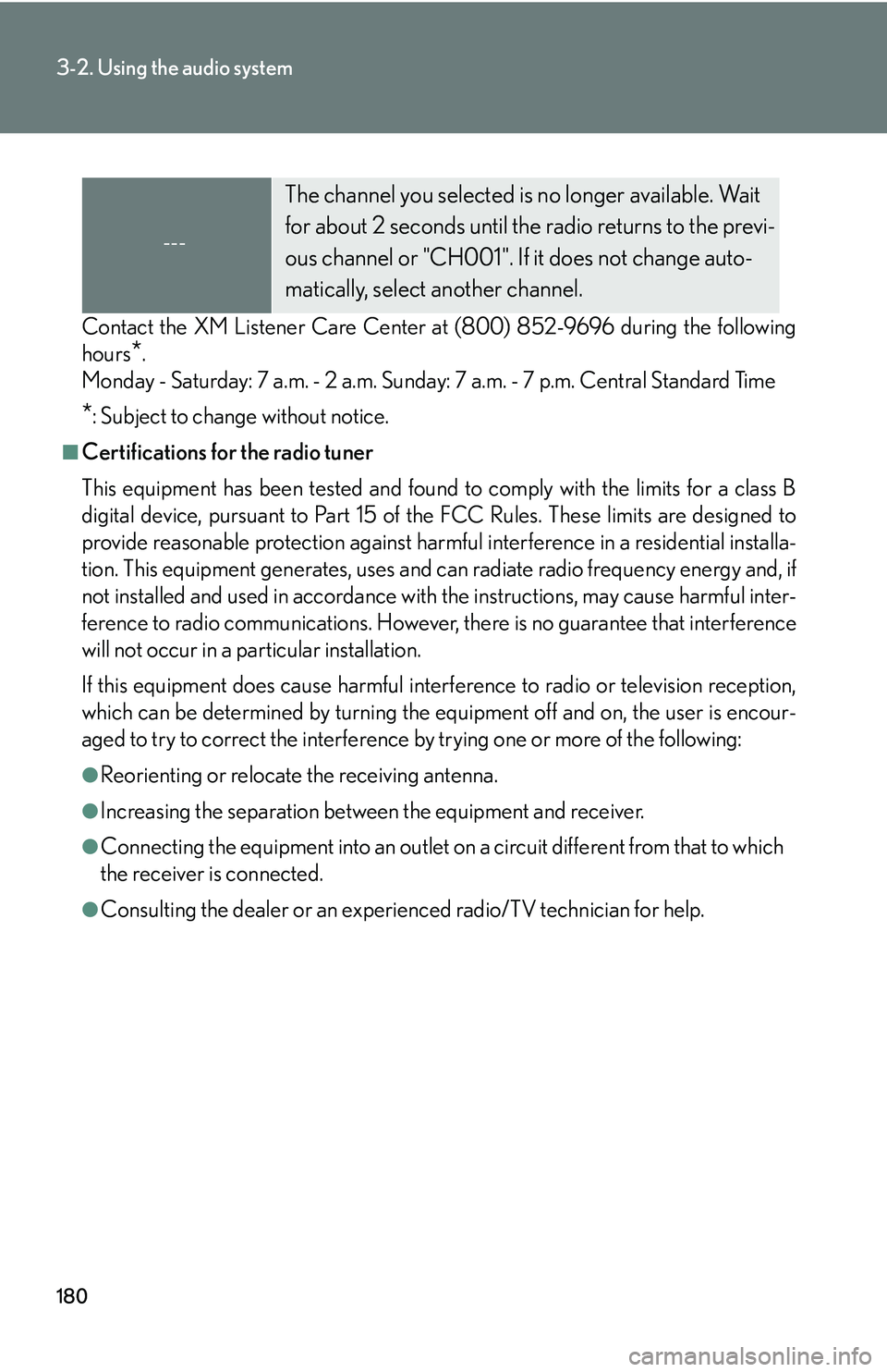 Lexus IS250 2006 Lexus Parking Assist-sensor / LEXUS 2006 IS350/250 THROUGH APRIL 2006 PROD. OWNERS MANUAL (OM53508U) 180
3-2. Using the audio system
Contact the XM Listener Care Center at (800) 852-9696 during the following
hours
*.
Monday - Saturday: 7 a.m. - 2 a.m. Sunday: 7 a.m. - 7 p.m. Central Standard Time
*: Lexus IS250 2006 Lexus Parking Assist-sensor / LEXUS 2006 IS350/250 THROUGH APRIL 2006 PROD. OWNERS MANUAL (OM53508U) 180
3-2. Using the audio system
Contact the XM Listener Care Center at (800) 852-9696 during the following
hours
*.
Monday - Saturday: 7 a.m. - 2 a.m. Sunday: 7 a.m. - 7 p.m. Central Standard Time
*:
