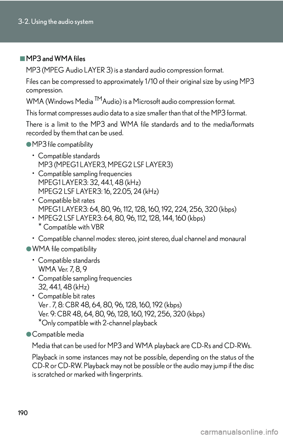 Lexus IS250 2006  Lexus Parking Assist-sensor / LEXUS 2006 IS350/250 THROUGH APRIL 2006 PROD. OWNERS MANUAL (OM53508U) 190
3-2. Using the audio system
■MP3 and WMA files
MP3 (MPEG Audio LAYER 3) is a standard audio compression format.
Files can be compressed to approximately 1 /10 of their original size by using MP3