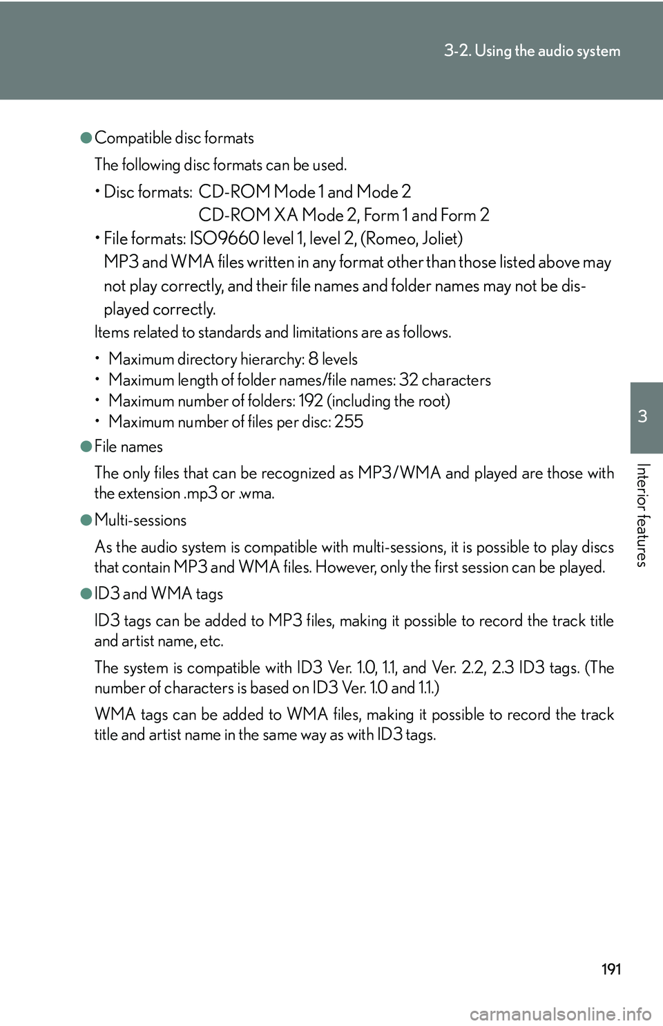 Lexus IS250 2006  Lexus Parking Assist-sensor / LEXUS 2006 IS350/250 THROUGH APRIL 2006 PROD. OWNERS MANUAL (OM53508U) 191
3-2. Using the audio system
3
Interior features
●Compatible disc formats
The following disc formats can be used.
• Disc formats: CD-ROM Mode 1 and Mode 2CD-ROM XA Mode 2, Form 1 and Form 2
•