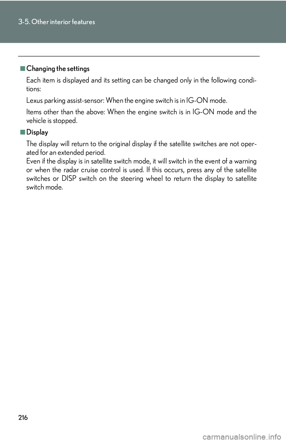 Lexus IS250 2006 Lexus Parking Assist-sensor / LEXUS 2006 IS350/250 THROUGH APRIL 2006 PROD. (OM53508U) Owners Guide 216
3-5. Other interior features
■Changing the settings
Each item is displayed and its setting can be changed only in the following condi-
tions:
Lexus parking assist-sensor: When the engine switch Lexus IS250 2006 Lexus Parking Assist-sensor / LEXUS 2006 IS350/250 THROUGH APRIL 2006 PROD. (OM53508U) Owners Guide 216
3-5. Other interior features
■Changing the settings
Each item is displayed and its setting can be changed only in the following condi-
tions:
Lexus parking assist-sensor: When the engine switch