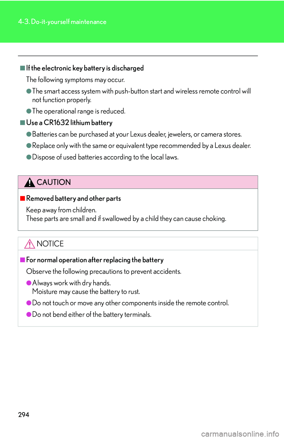 Lexus IS250 2006  Lexus Parking Assist-sensor / LEXUS 2006 IS350/250 THROUGH APRIL 2006 PROD.  (OM53508U) Owners Guide 294
4-3. Do-it-yourself maintenance
■If the electronic key battery is discharged
The following symptoms may occur.
●The smart access system with push-button start and wireless remote control will
