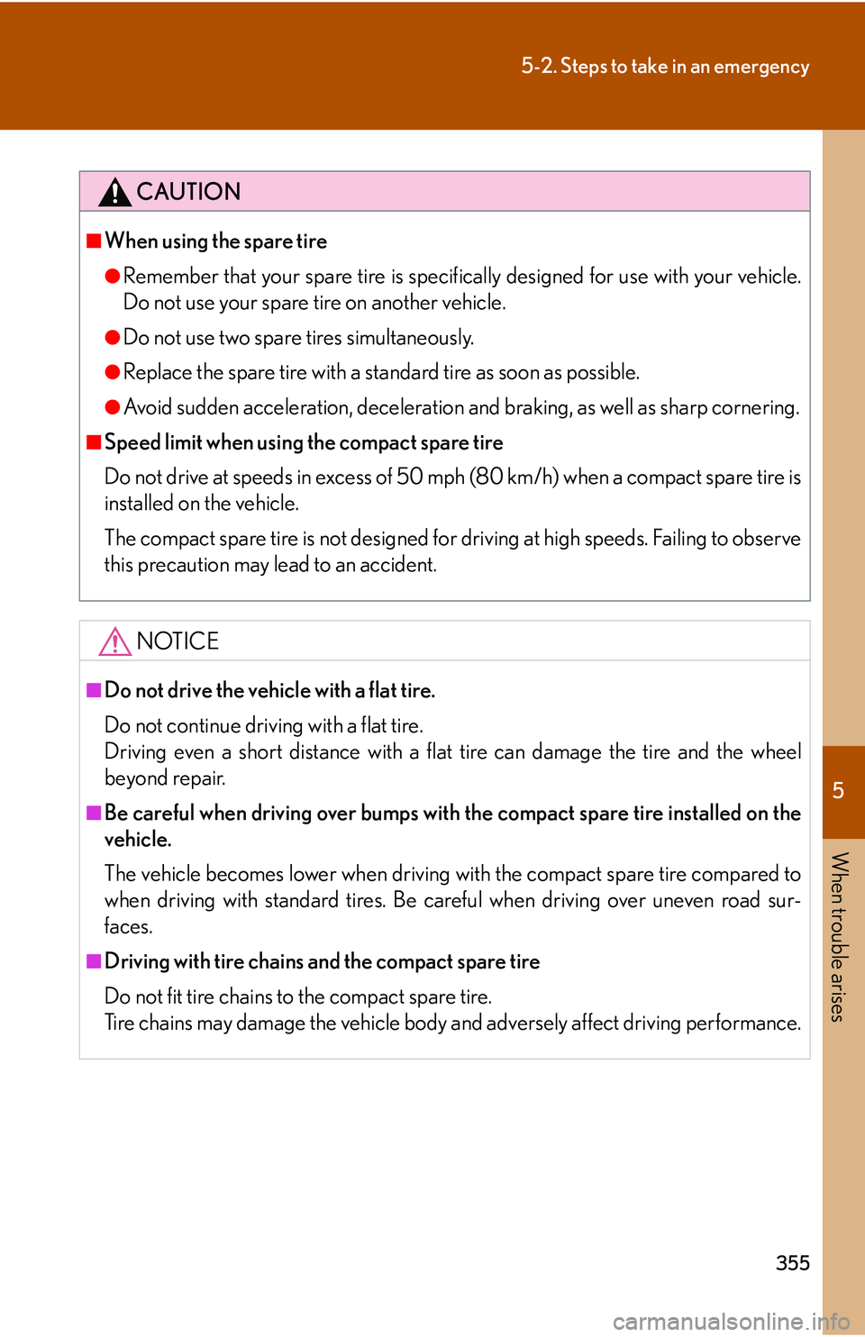 Lexus IS250 2006 Lexus Parking Assist-sensor / LEXUS 2006 IS350/250 THROUGH APRIL 2006 PROD. OWNERS MANUAL (OM53508U) 5
When trouble arises
355
5-2. Steps to take in an emergency
CAUTION
■When using the spare tire
●Remember that your spare tire is specifically designed for use with your vehicle.
Do not use your s Lexus IS250 2006 Lexus Parking Assist-sensor / LEXUS 2006 IS350/250 THROUGH APRIL 2006 PROD. OWNERS MANUAL (OM53508U) 5
When trouble arises
355
5-2. Steps to take in an emergency
CAUTION
■When using the spare tire
●Remember that your spare tire is specifically designed for use with your vehicle.
Do not use your s