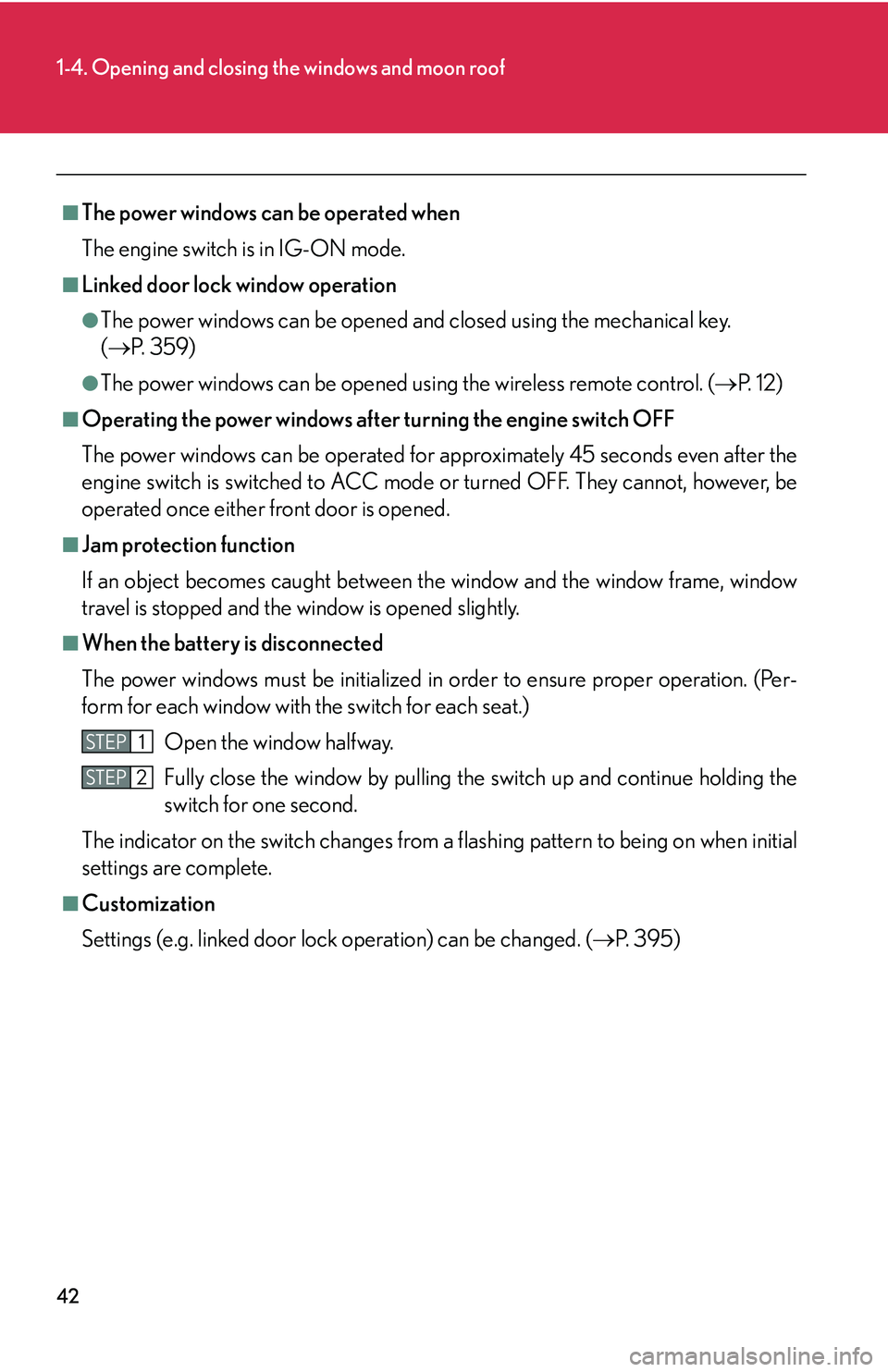 Lexus IS250 2006 Lexus Parking Assist-sensor / LEXUS 2006 IS350/250 THROUGH APRIL 2006 PROD. (OM53508U) User Guide 42
1-4. Opening and closing the windows and moon roof
■The power windows can be operated when
The engine switch is in IG-ON mode.
■Linked door lock window operation
●The power windows can be ope Lexus IS250 2006 Lexus Parking Assist-sensor / LEXUS 2006 IS350/250 THROUGH APRIL 2006 PROD. (OM53508U) User Guide 42
1-4. Opening and closing the windows and moon roof
■The power windows can be operated when
The engine switch is in IG-ON mode.
■Linked door lock window operation
●The power windows can be ope