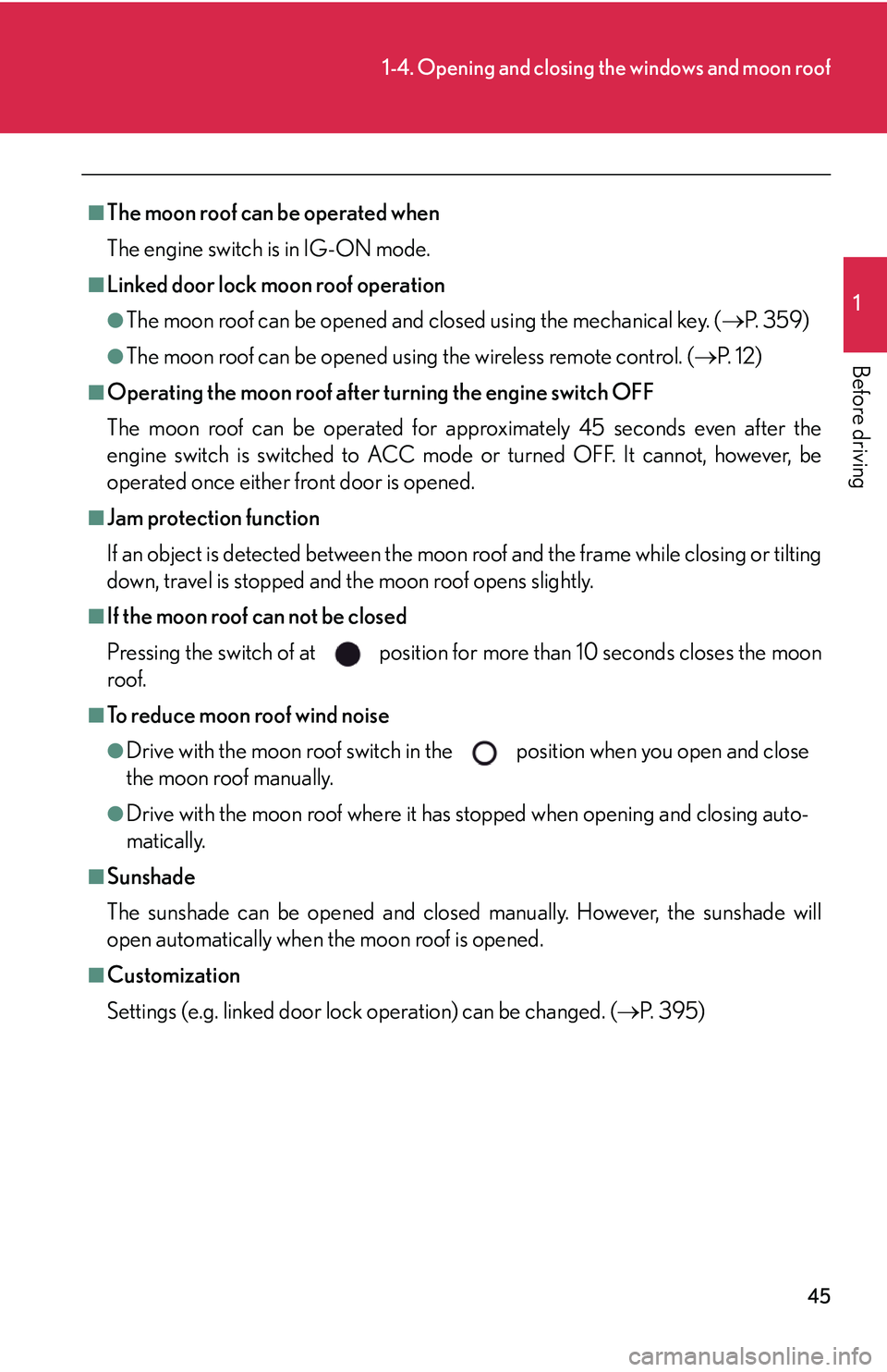 Lexus IS250 2006 Lexus Parking Assist-sensor / LEXUS 2006 IS350/250 THROUGH APRIL 2006 PROD. (OM53508U) User Guide 45
1-4. Opening and closing the windows and moon roof
1
Before driving
■The moon roof can be operated when
The engine switch is in IG-ON mode.
■Linked door lock moon roof operation
●The moon ro Lexus IS250 2006 Lexus Parking Assist-sensor / LEXUS 2006 IS350/250 THROUGH APRIL 2006 PROD. (OM53508U) User Guide 45
1-4. Opening and closing the windows and moon roof
1
Before driving
■The moon roof can be operated when
The engine switch is in IG-ON mode.
■Linked door lock moon roof operation
●The moon ro