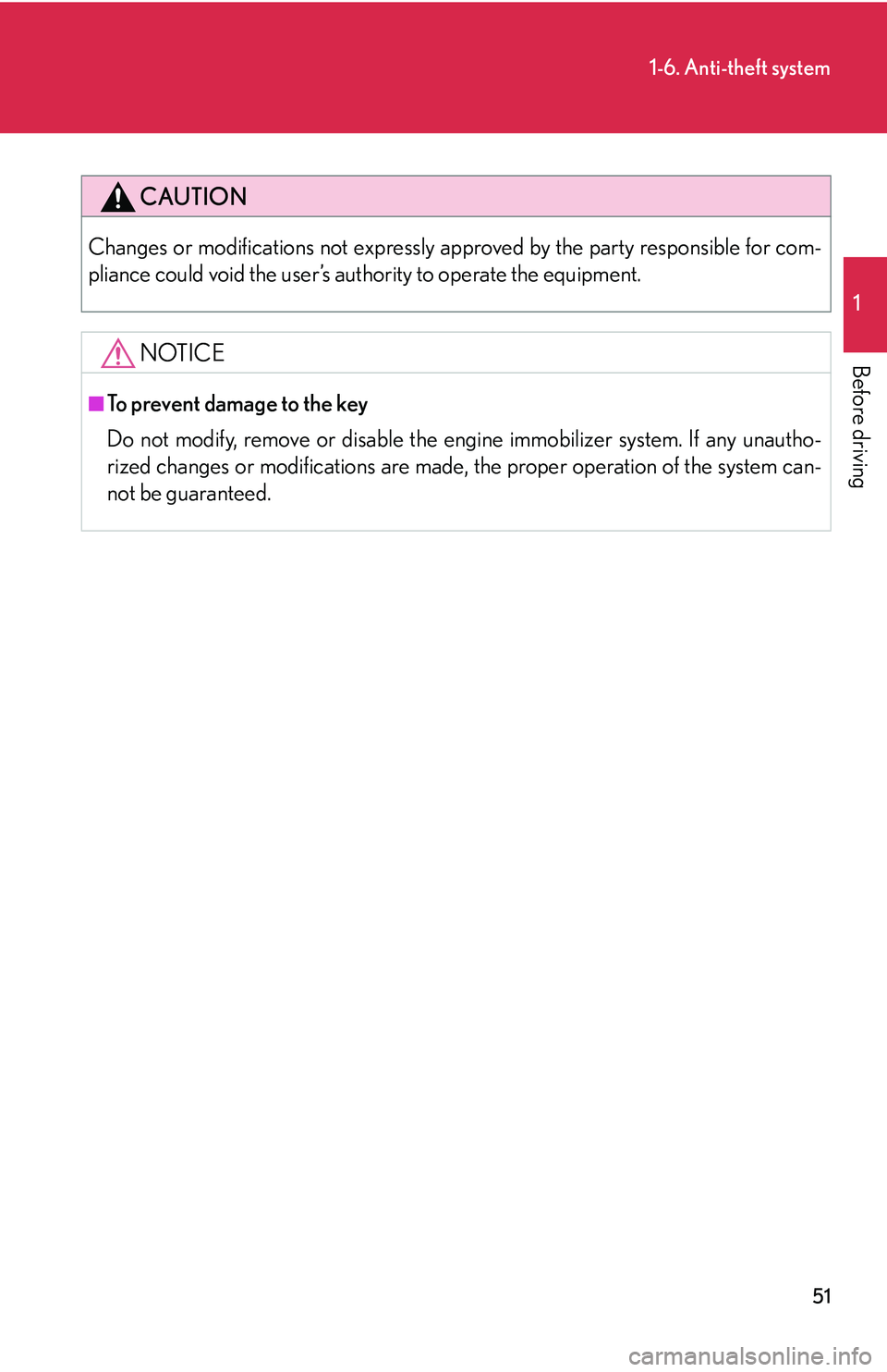 Lexus IS250 2006  Lexus Parking Assist-sensor / LEXUS 2006 IS350/250 THROUGH APRIL 2006 PROD.  (OM53508U) User Guide 51
1-6. Anti-theft system
1
Before driving
CAUTION
Changes or modifications not expressly approved by the party responsible for com-
pliance could void the user’s authority to operate the equipment.