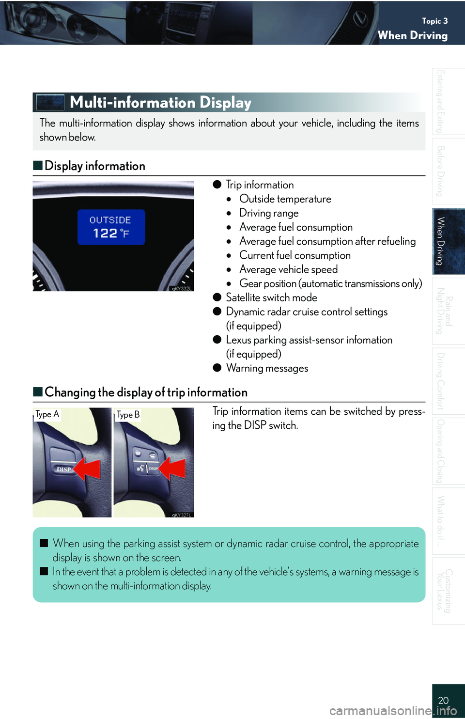 Lexus IS250 2006  Lexus Parking Assist-sensor / LEXUS 2006 IS350/250 QUICK REFERENCE GUIDE Topic 3
When Driving
20
Entering and Exiting
Before DrivingBefore Driving
When DrivingWhen Driving
Rain and 
Night Driving
Driving Comfort
Opening and Closing
What to do if ...
Customizing Yo u r  L e