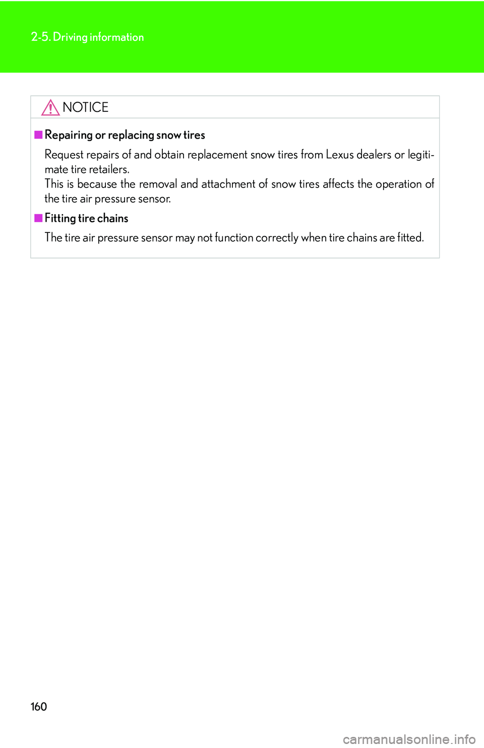 Lexus IS250 2006  Lexus Parking Assist-sensor / LEXUS 2006 IS350/250 FROM MAY 2006 PROD. OWNERS MANUAL (OM53619U) 160
2-5. Driving information
NOTICE
■Repairing or replacing snow tires
Request repairs of and obtain replacement snow tires from Lexus dealers or legiti-
mate tire retailers.
This is because the rem Lexus IS250 2006  Lexus Parking Assist-sensor / LEXUS 2006 IS350/250 FROM MAY 2006 PROD. OWNERS MANUAL (OM53619U) 160
2-5. Driving information
NOTICE
■Repairing or replacing snow tires
Request repairs of and obtain replacement snow tires from Lexus dealers or legiti-
mate tire retailers.
This is because the rem