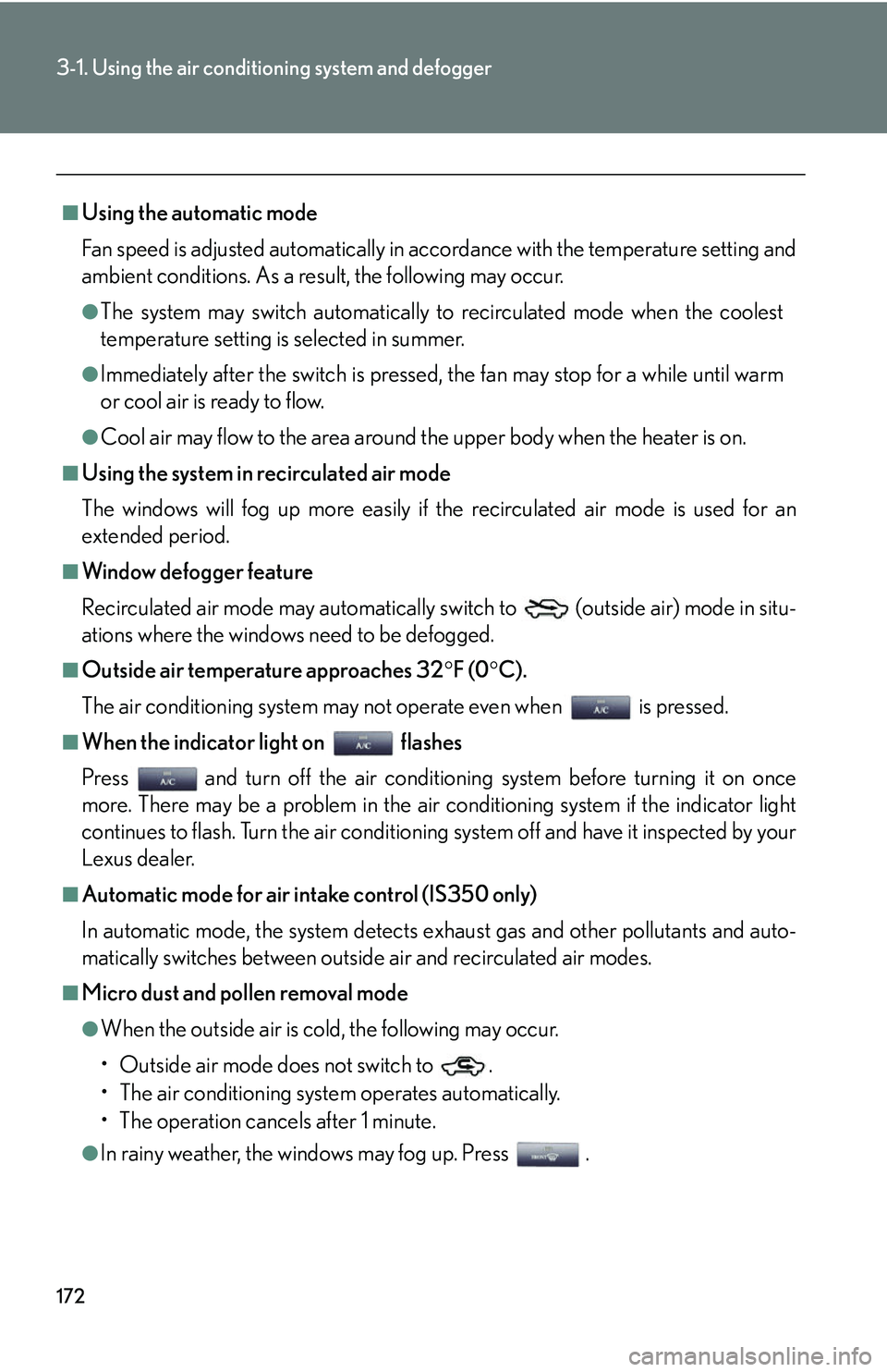 Lexus IS250 2006  Lexus Parking Assist-sensor / LEXUS 2006 IS350/250 FROM MAY 2006 PROD. OWNERS MANUAL (OM53619U) 172
3-1. Using the air conditioning system and defogger
■Using the automatic mode
Fan speed is adjusted automatically in accordance with the temperature setting and
ambient conditions. As a result,  Lexus IS250 2006  Lexus Parking Assist-sensor / LEXUS 2006 IS350/250 FROM MAY 2006 PROD. OWNERS MANUAL (OM53619U) 172
3-1. Using the air conditioning system and defogger
■Using the automatic mode
Fan speed is adjusted automatically in accordance with the temperature setting and
ambient conditions. As a result,