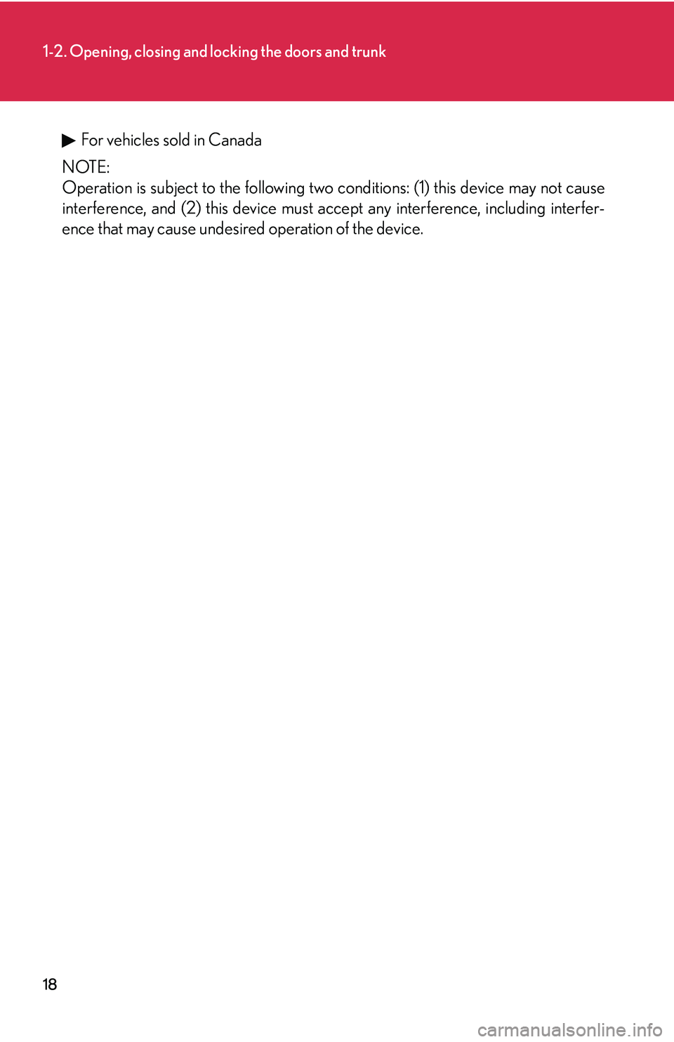 Lexus IS250 2006  Lexus Parking Assist-sensor / LEXUS 2006 IS350/250 FROM MAY 2006 PROD.  (OM53619U) Owners Guide 18
1-2. Opening, closing and locking the doors and trunk
For vehicles sold in Canada
NOTE:
Operation is subject to the following two  conditions: (1) this device may not cause
interference, and (2) th