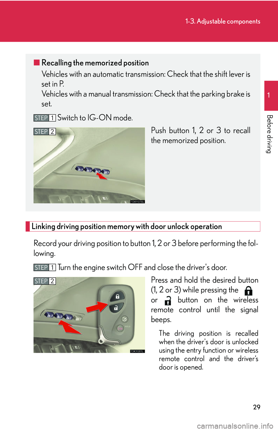 Lexus IS250 2006  Lexus Parking Assist-sensor / LEXUS 2006 IS350/250 FROM MAY 2006 PROD.  (OM53619U) Service Manual 29
1-3. Adjustable components
1
Before driving
Linking driving position memory with door unlock operationRecord your driving position to button  1, 2 or 3 before performing the fol-
lowing. 
Turn the 