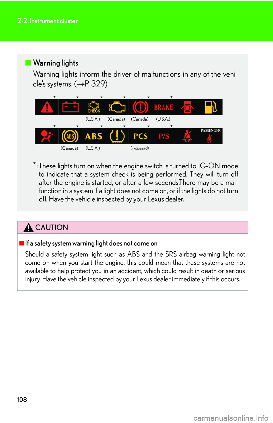 Lexus IS250 2006 Instrument cluster / LEXUS 2006 IS350/250 THROUGH APRIL 2006 PROD. OWNERS MANUAL (OM53508U) 108
2-2. Instrument cluster
CAUTION
■If a safety system warning light does not come on
Should a safety system light such as ABS and the SRS airbag warning light not
come on when you start the engin Lexus IS250 2006 Instrument cluster / LEXUS 2006 IS350/250 THROUGH APRIL 2006 PROD. OWNERS MANUAL (OM53508U) 108
2-2. Instrument cluster
CAUTION
■If a safety system warning light does not come on
Should a safety system light such as ABS and the SRS airbag warning light not
come on when you start the engin