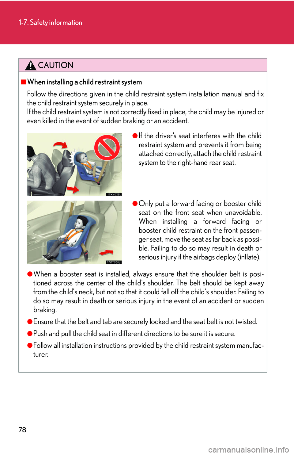 Lexus IS250 2006 Instrument cluster / LEXUS 2006 IS350/250 THROUGH APRIL 2006 PROD. OWNERS MANUAL (OM53508U) 78
1-7. Safety information
CAUTION
■When installing a child restraint system
Follow the directions given in the child restraint system installation manual and fix
the child restraint system securely Lexus IS250 2006 Instrument cluster / LEXUS 2006 IS350/250 THROUGH APRIL 2006 PROD. OWNERS MANUAL (OM53508U) 78
1-7. Safety information
CAUTION
■When installing a child restraint system
Follow the directions given in the child restraint system installation manual and fix
the child restraint system securely