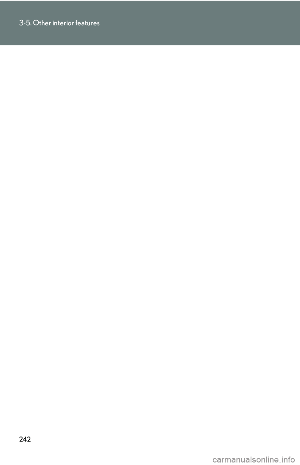 Lexus IS250 2006  Using the interior lights / LEXUS 2006 IS350/250 THROUGH APRIL 2006 PROD. OWNERS MANUAL (OM53508U) 242
3-5. Other interior features 