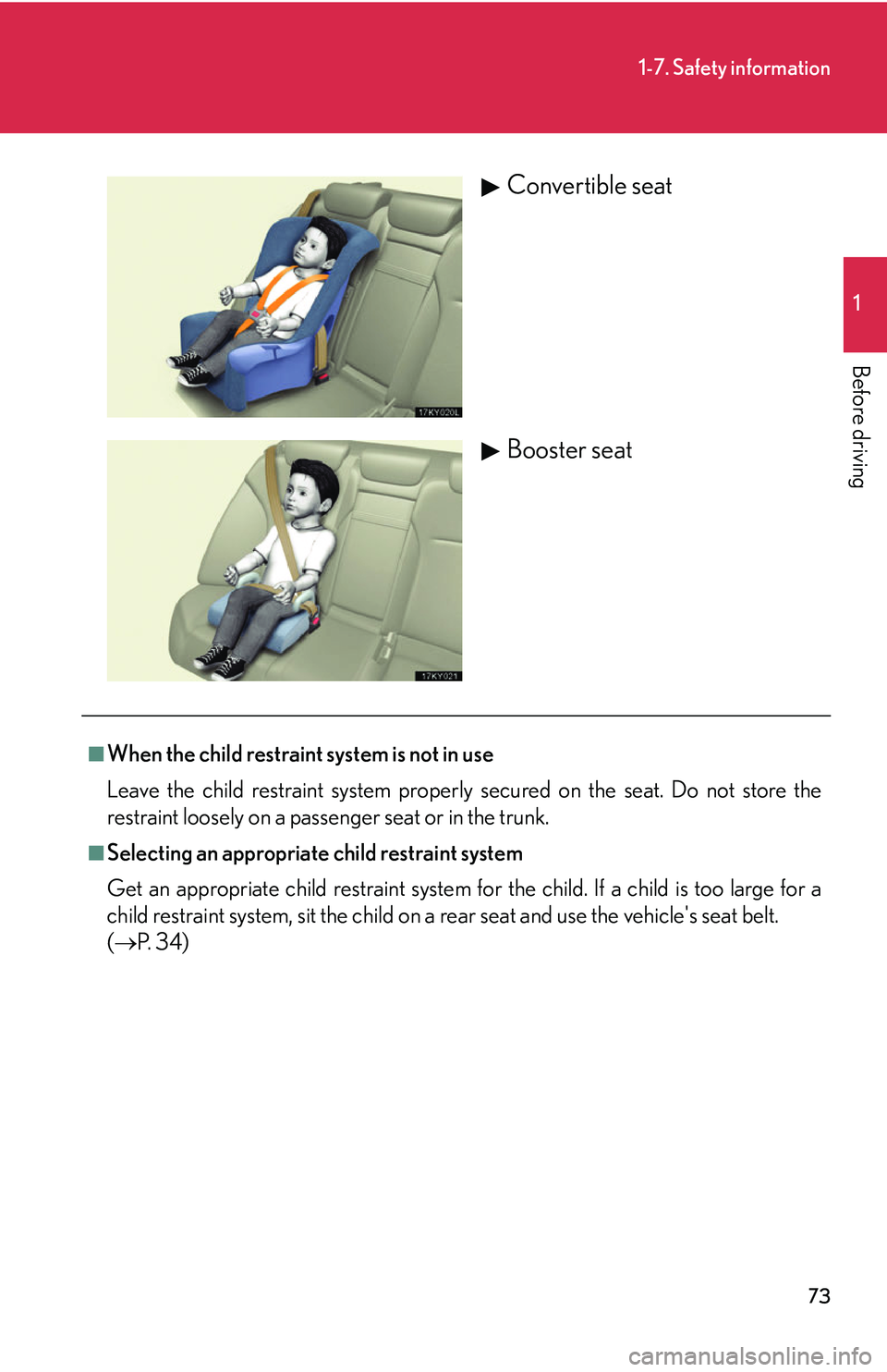 Lexus IS250 2006 Using the interior lights / LEXUS 2006 IS350/250 FROM MAY 2006 PROD. (OM53619U) Owners Manual 73
1-7. Safety information
1
Before driving
Convertible seat
Booster seat
■When the child restraint system is not in use
Leave the child restraint system properly secured on the seat. Do not store t Lexus IS250 2006 Using the interior lights / LEXUS 2006 IS350/250 FROM MAY 2006 PROD. (OM53619U) Owners Manual 73
1-7. Safety information
1
Before driving
Convertible seat
Booster seat
■When the child restraint system is not in use
Leave the child restraint system properly secured on the seat. Do not store t