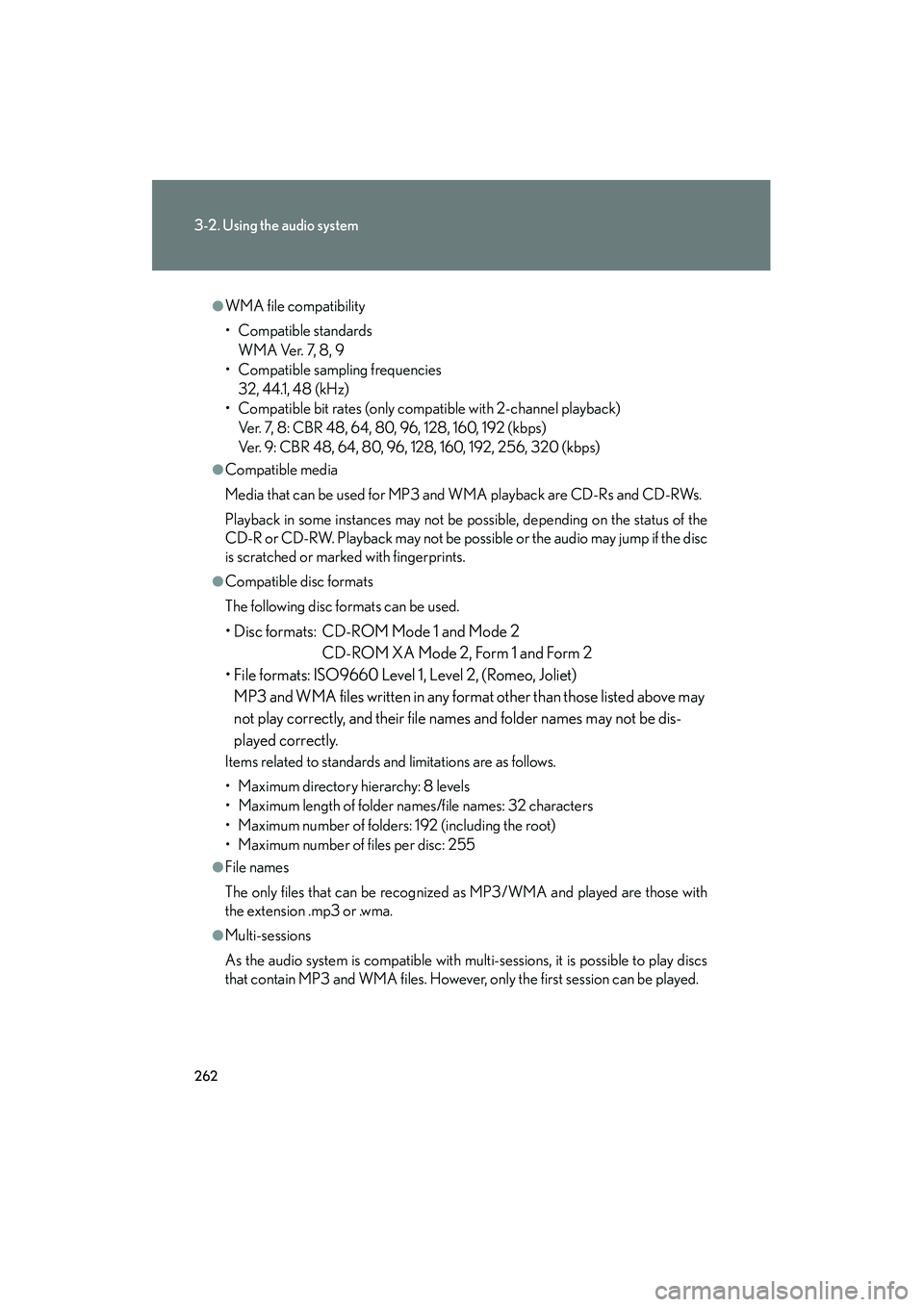 Lexus IS250C 2010  Owners Manual 262
3-2. Using the audio system
10_IS250C/350C_U
●WMA file compatibility
• Compatible standardsWMA Ver. 7, 8, 9
• Compatible sampling frequencies 32, 44.1, 48 (kHz)
• Compatible bit rates (onl