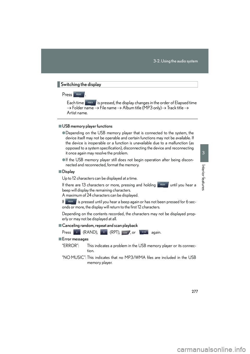 Lexus IS250C 2010  Owners Manual 277
3-2. Using the audio system
3
Interior features
10_IS250C/350C_U
Switching the displayPress .
Each time   is pressed, the display changes in the order of Elapsed time
→  Folder name →  File na