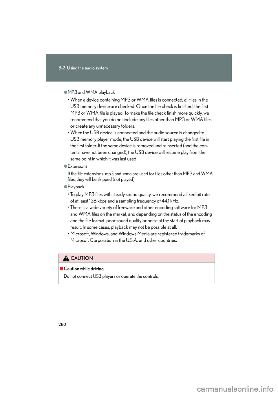 Lexus IS250C 2010 Owners Manual 280
3-2. Using the audio system
10_IS250C/350C_U
●MP3 and WMA playback
• When a device containing MP3 or WMA files is connected, all files in the USB memory device are checked. Once the file check Lexus IS250C 2010 Owners Manual 280
3-2. Using the audio system
10_IS250C/350C_U
●MP3 and WMA playback
• When a device containing MP3 or WMA files is connected, all files in the USB memory device are checked. Once the file check