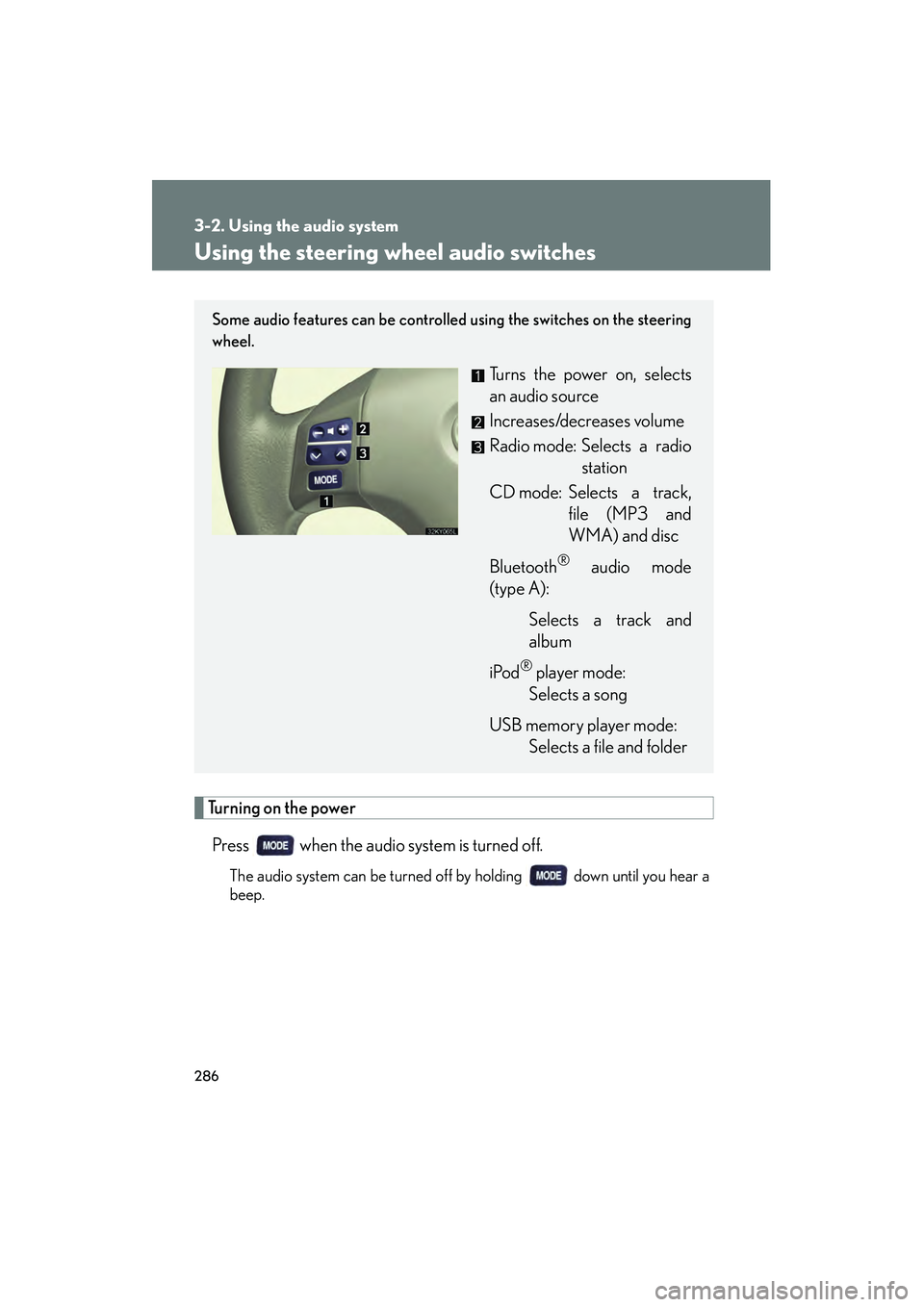 Lexus IS250C 2010 Owners Manual 286
3-2. Using the audio system
10_IS250C/350C_U
Using the steering wheel audio switches
Turning on the powerPress when the audio system is turned off.
The audio system can be turned off by holding Lexus IS250C 2010 Owners Manual 286
3-2. Using the audio system
10_IS250C/350C_U
Using the steering wheel audio switches
Turning on the powerPress when the audio system is turned off.
The audio system can be turned off by holding