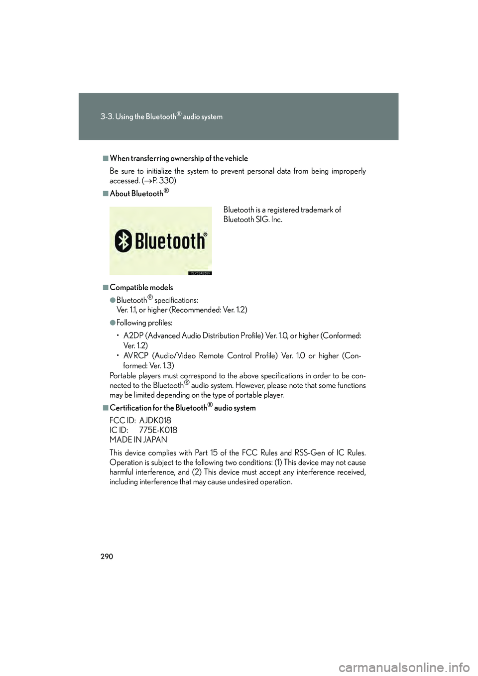 Lexus IS250C 2010 Owners Manual 290
3-3. Using the Bluetooth® audio system
10_IS250C/350C_U
■When transferring ownership of the vehicle
Be sure to initialize the system to prevent personal data from being improperly
accessed. ( Lexus IS250C 2010 Owners Manual 290
3-3. Using the Bluetooth® audio system
10_IS250C/350C_U
■When transferring ownership of the vehicle
Be sure to initialize the system to prevent personal data from being improperly
accessed. (