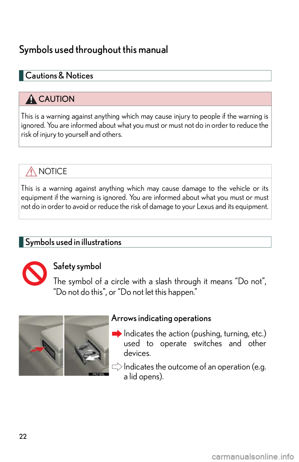 Lexus IS250C 2010 Do-It-Yourself Maintenance / LEXUS 2010 IS350C IS250C (OM53A24U) Owners Manual 22
Symbols used throughout this manual
Cautions & Notices
Symbols used in illustrations
CAUTION
This is a warning against anything which may cause injury to people if the warning is
ignored. You are Lexus IS250C 2010 Do-It-Yourself Maintenance / LEXUS 2010 IS350C IS250C (OM53A24U) Owners Manual 22
Symbols used throughout this manual
Cautions & Notices
Symbols used in illustrations
CAUTION
This is a warning against anything which may cause injury to people if the warning is
ignored. You are