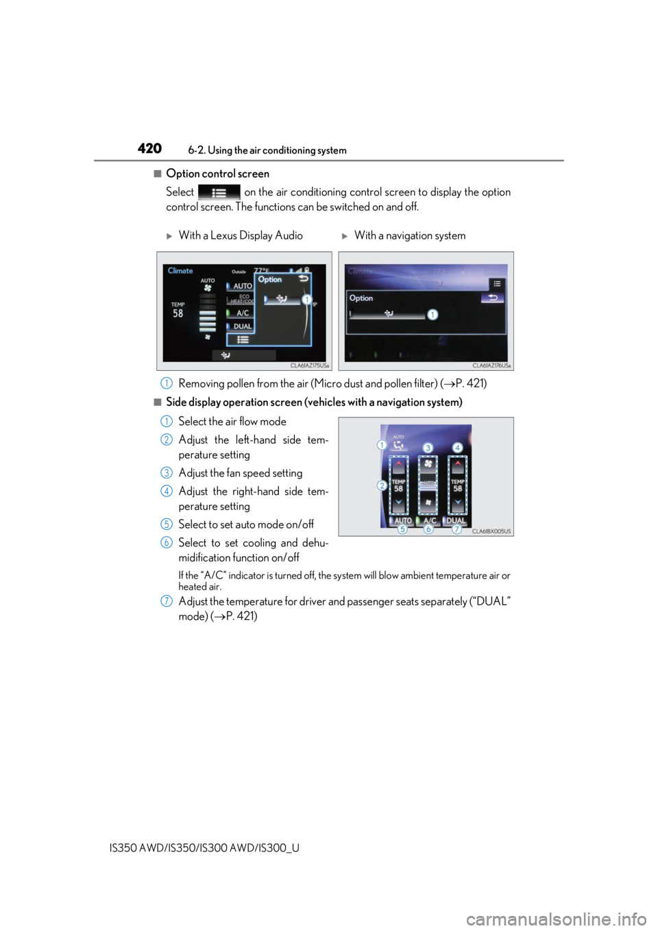 Lexus IS300 2019 Owners Manual / 2019 IS300,IS350 OWNERS MANUAL (OM53E71U) 4206-2. Using the air conditioning system
IS350 AWD/IS350/IS300 AWD/IS300_U
■Option control screen
Select on the air conditioning control screen to display the option
control screen. The functions Lexus IS300 2019 Owners Manual / 2019 IS300,IS350 OWNERS MANUAL (OM53E71U) 4206-2. Using the air conditioning system
IS350 AWD/IS350/IS300 AWD/IS300_U
■Option control screen
Select on the air conditioning control screen to display the option
control screen. The functions