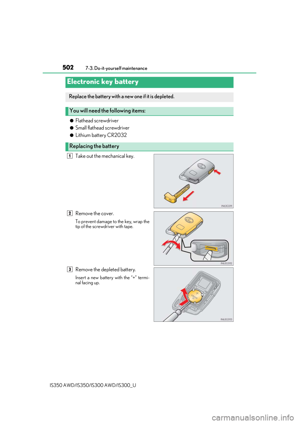 Lexus IS300 2019   / 2019 IS300,IS350  (OM53E71U) Service Manual 5027-3. Do-it-yourself maintenance
IS350 AWD/IS350/IS300 AWD/IS300_U
●Flathead screwdriver
●Small flathead screwdriver
●Lithium battery CR2032
Take out the mechanical key.
Remove the cover.
To p