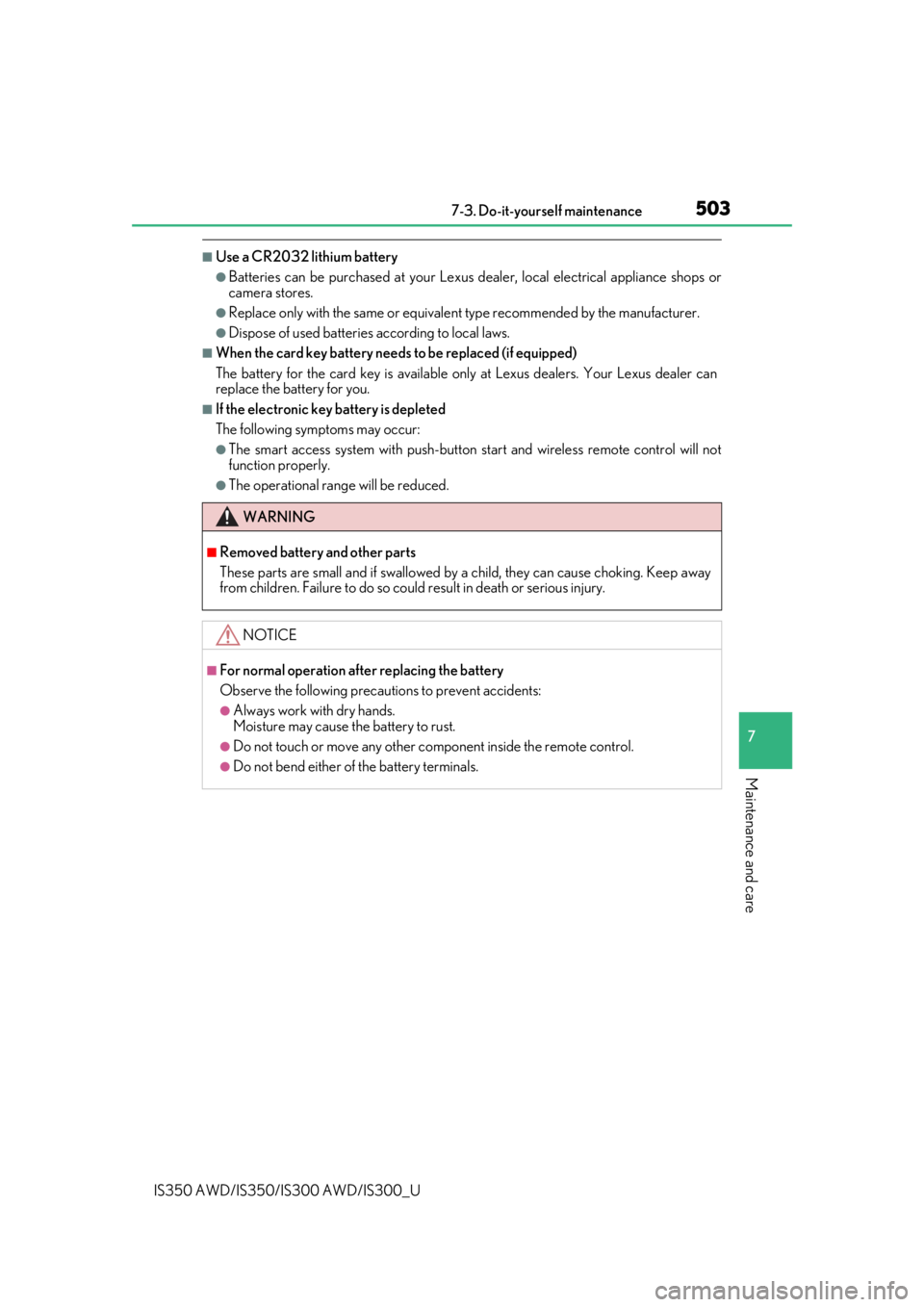 Lexus IS300 2019   / 2019 IS300,IS350  (OM53E71U) User Guide 5037-3. Do-it-yourself maintenance
7
Maintenance and care
IS350 AWD/IS350/IS300 AWD/IS300_U
■Use a CR2032 lithium battery
●Batteries can be purchased at your Lexus dealer, loca l electrical applia