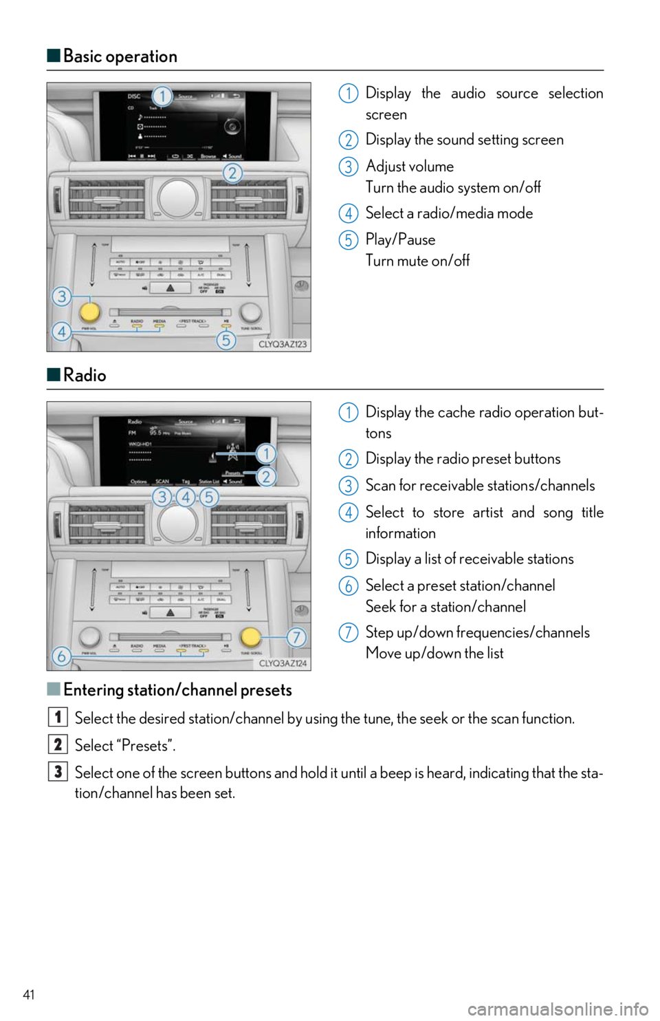 Lexus IS300 2019 / LEXUS 2019 IS300,IS350 QUICK GUIDE (OM53E86U) Owners Guide 41
■Basic operation
Display the audio source selection
screen
Display the sound setting screen
Adjust volume
Turn the audio system on/off
Select a radio/media mode
Play/Pause
Turn mute on/ Lexus IS300 2019 / LEXUS 2019 IS300,IS350 QUICK GUIDE (OM53E86U) Owners Guide 41
■Basic operation
Display the audio source selection
screen
Display the sound setting screen
Adjust volume
Turn the audio system on/off
Select a radio/media mode
Play/Pause
Turn mute on/