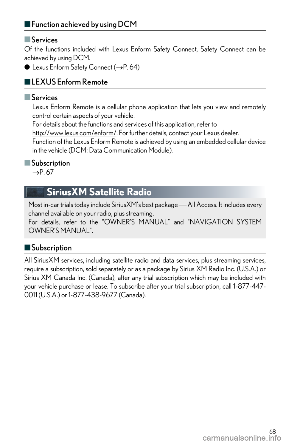 Lexus IS300 2019 Owners Manual / LEXUS 2019 IS300,IS350 OWNERS MANUAL QUICK GUIDE (OM53E86U) 68
â– Function achieved by using DCM
â–
Services
Of the functions included with Lexus Enform Safety Connect, Safety Connect can be
achieved by using DCM.
â—Ź Lexus Enform Safety Connect ( ď‚®P. 64) Lexus IS300 2019 Owners Manual / LEXUS 2019 IS300,IS350 OWNERS MANUAL QUICK GUIDE (OM53E86U) 68
â– Function achieved by using DCM
â–
Services
Of the functions included with Lexus Enform Safety Connect, Safety Connect can be
achieved by using DCM.
â—Ź Lexus Enform Safety Connect ( ď‚®P. 64)