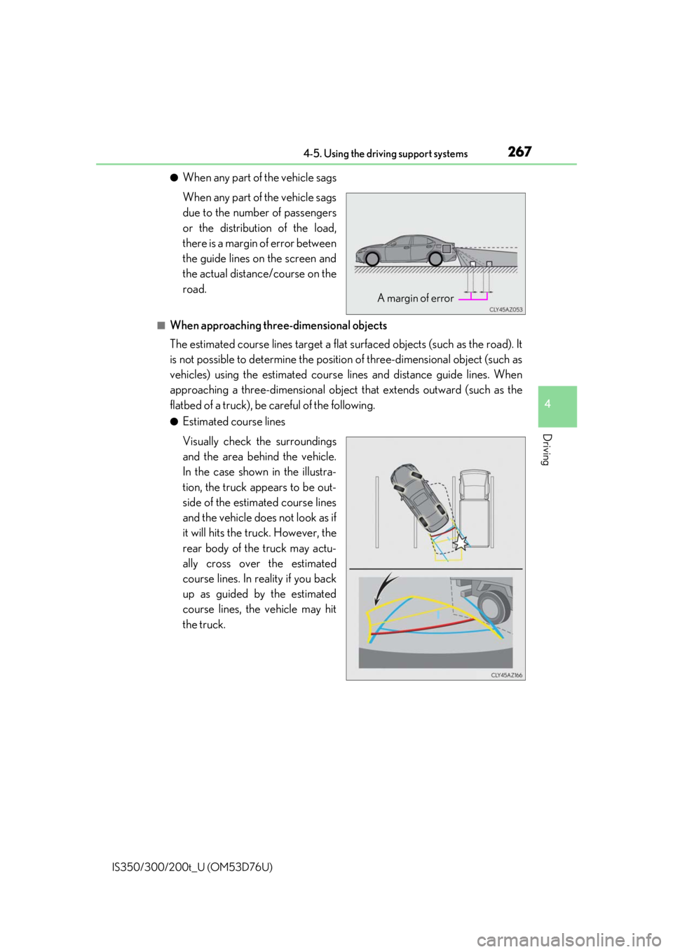 Lexus IS300 2017 Owners Manual / LEXUS 2017 IS200T,IS300,IS350 OWNERS MANUAL (OM53D76U) 2674-5. Using the driving support systems
4
Driving
IS350/300/200t_U (OM53D76U)
●When any part of the vehicle sags
When any part of the vehicle sags
due to the number of passengers
or the distributi Lexus IS300 2017 Owners Manual / LEXUS 2017 IS200T,IS300,IS350 OWNERS MANUAL (OM53D76U) 2674-5. Using the driving support systems
4
Driving
IS350/300/200t_U (OM53D76U)
●When any part of the vehicle sags
When any part of the vehicle sags
due to the number of passengers
or the distributi