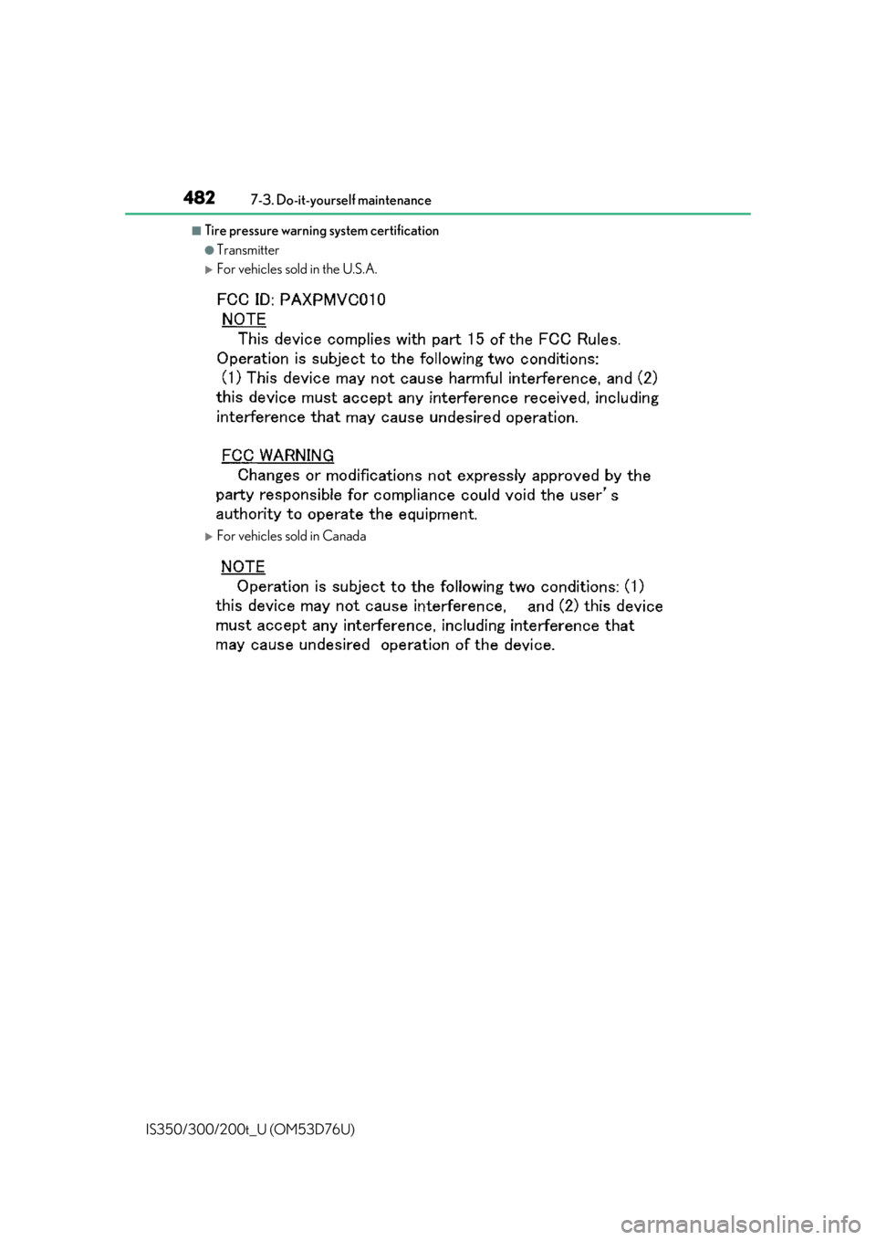 Lexus IS300 2017   / LEXUS 2017 IS200T,IS300,IS350  (OM53D76U) Service Manual 4827-3. Do-it-yourself maintenance
IS350/300/200t_U (OM53D76U)
■Tire pressure warning system certification
●Transmitter
For vehicles sold in the U.S.A.
For vehicles sold in Canada 
