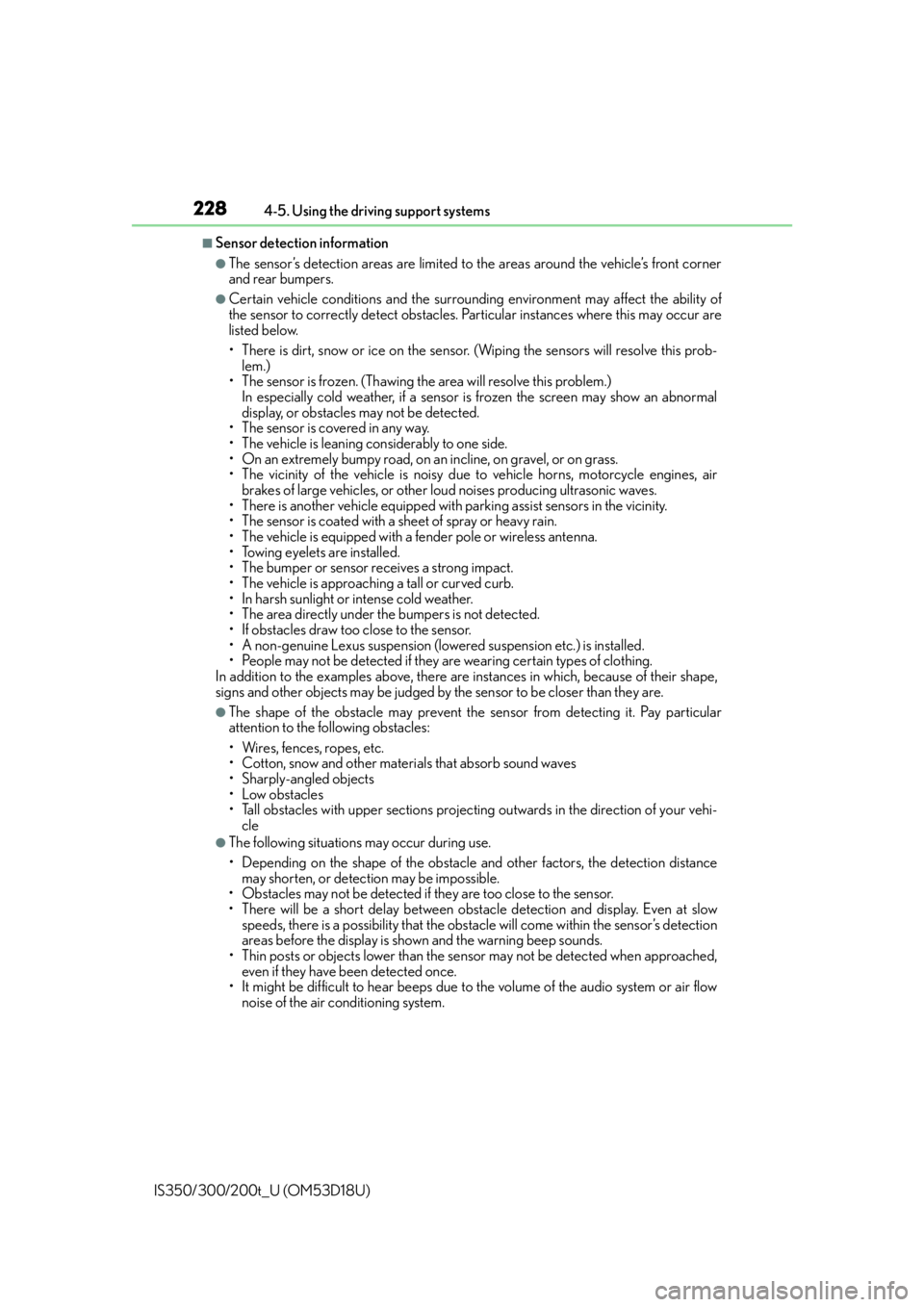 Lexus IS300 2016  Owners Manual / LEXUS 2016 IS200T,IS300,IS350 OWNERS MANUAL (OM53D18U) 2284-5. Using the driving support systems
IS350/300/200t_U (OM53D18U)
■Sensor detectio n information
●The sensor’s detection areas are limited to the areas around the vehicle’s front corner
an