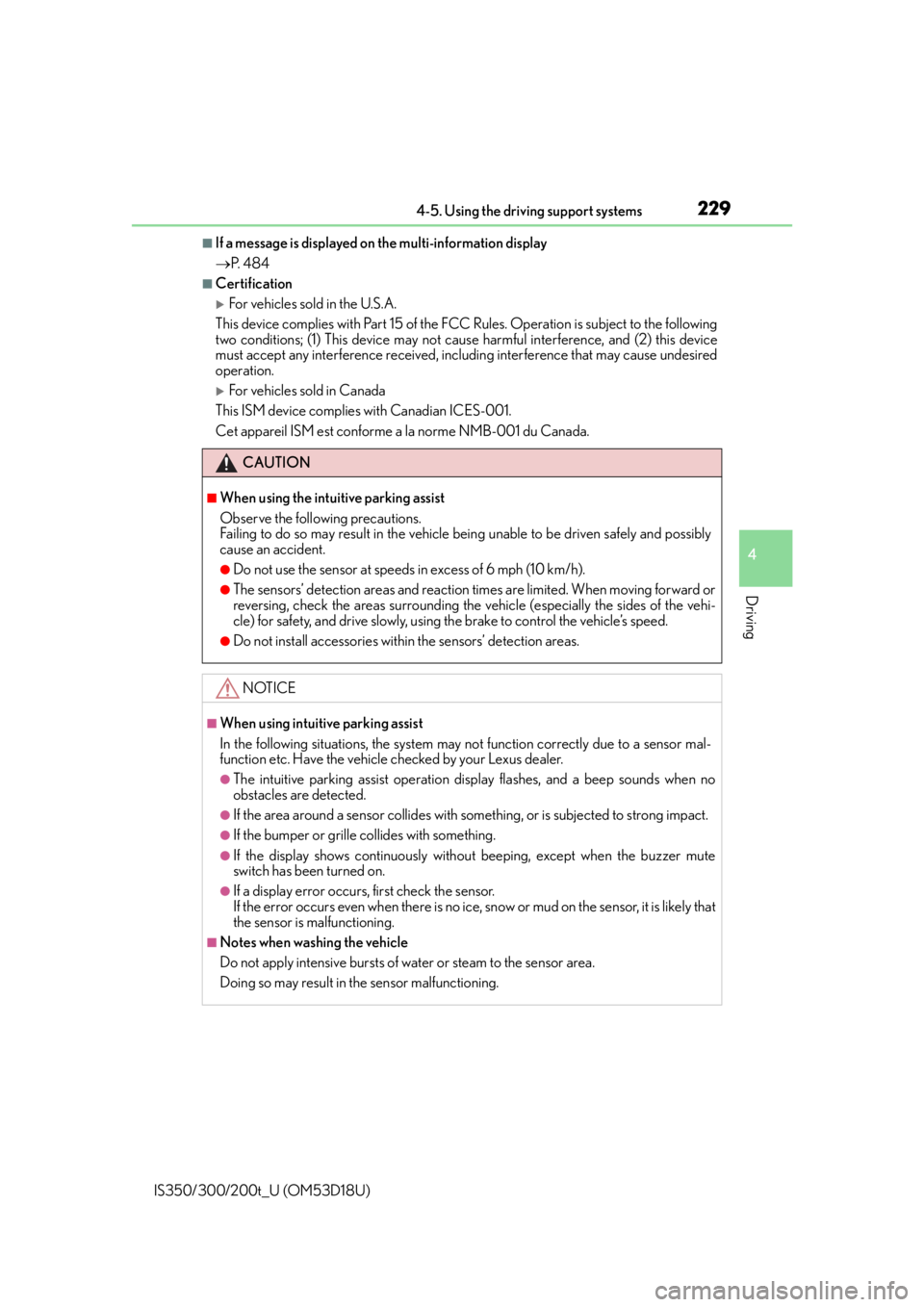 Lexus IS300 2016  Owners Manual / LEXUS 2016 IS200T,IS300,IS350 OWNERS MANUAL (OM53D18U) 2294-5. Using the driving support systems
4
Driving
IS350/300/200t_U (OM53D18U)
■If a message is displayed on the multi-information display
 P.  4 8 4
■Certification
For vehicles sold in the