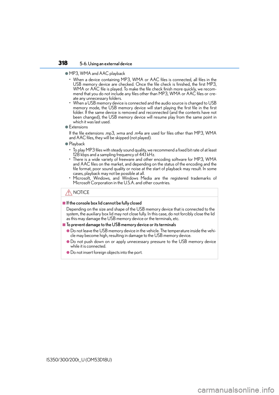 Lexus IS300 2016  Owners Manual / LEXUS 2016 IS200T,IS300,IS350 OWNERS MANUAL (OM53D18U) 3185-6. Using an external device
IS350/300/200t_U (OM53D18U)
●MP3, WMA and AAC playback
• When a device containing MP3, WMA or  AAC files is connected, all files in the
USB memory device are check