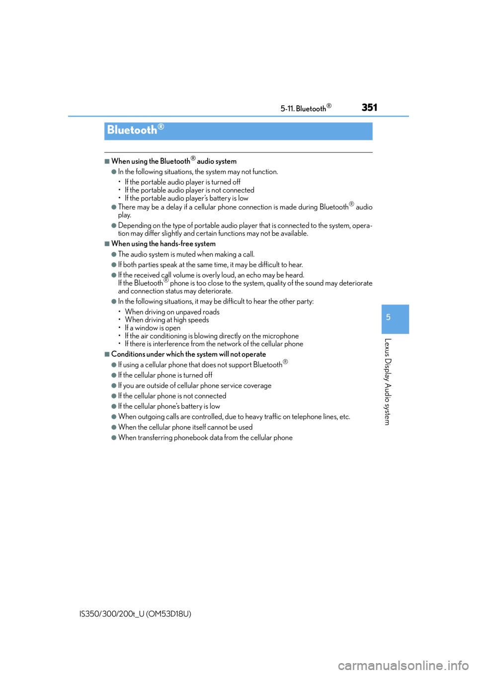 Lexus IS300 2016  Owners Manual / LEXUS 2016 IS200T,IS300,IS350 OWNERS MANUAL (OM53D18U) 3515-11. Bluetooth®
5
Lexus Display Audio system
IS350/300/200t_U (OM53D18U)
■When using the Bluetooth® audio system
●In the following situations, the system may not function.
• If the portabl