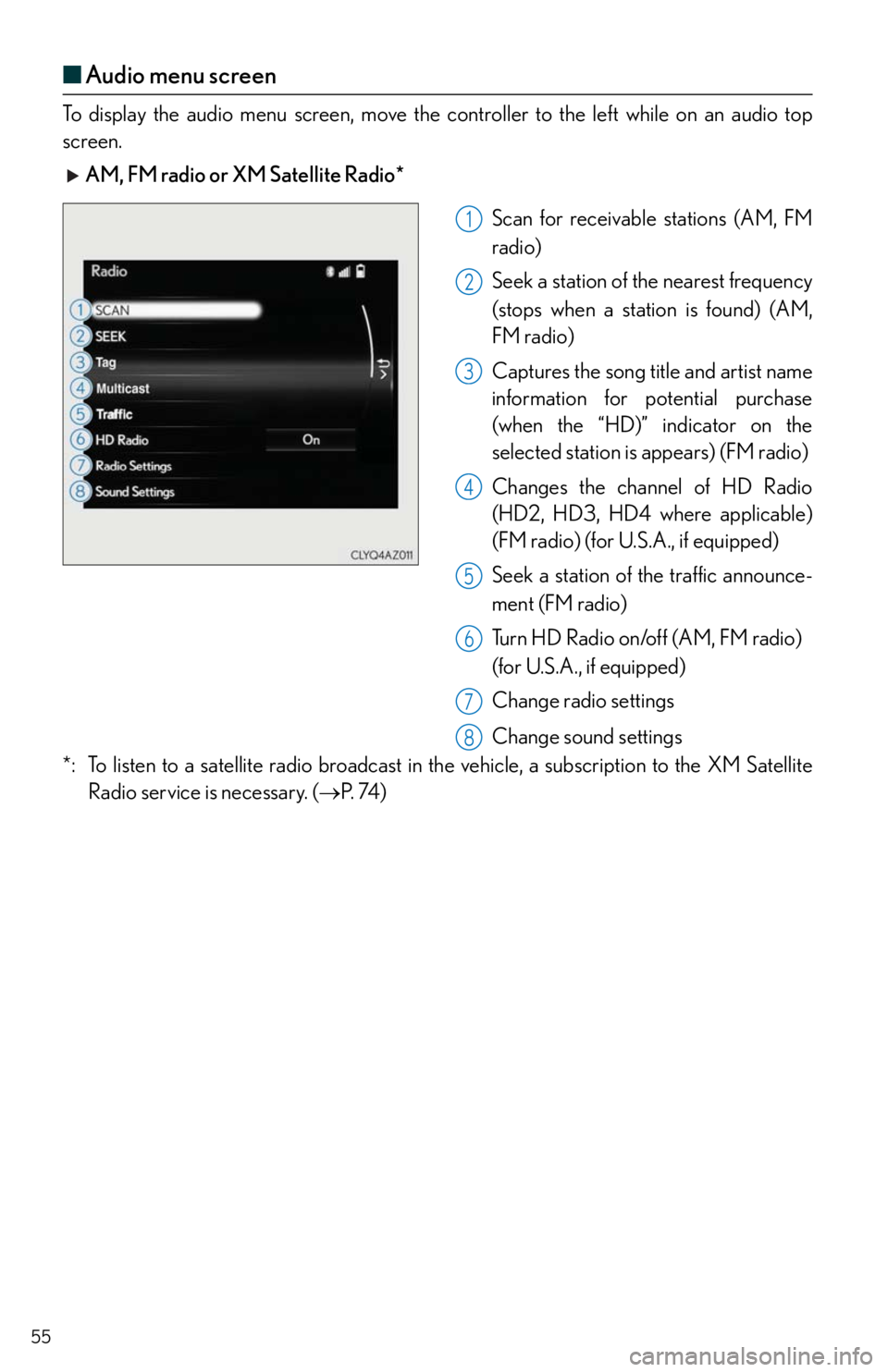 Lexus IS300 2016 Owners Manual / LEXUS 2016 IS200T,IS300,IS350 OWNERS MANUAL QUICK GUIDE (OM53D43U) 55
■Audio menu screen
To display the audio menu screen, move the controller to the left while on an audio top
screen.
AM, FM radio or XM Satellite Radio*
Scan for receivable stations (AM, FM
radi Lexus IS300 2016 Owners Manual / LEXUS 2016 IS200T,IS300,IS350 OWNERS MANUAL QUICK GUIDE (OM53D43U) 55
■Audio menu screen
To display the audio menu screen, move the controller to the left while on an audio top
screen.
AM, FM radio or XM Satellite Radio*
Scan for receivable stations (AM, FM
radi