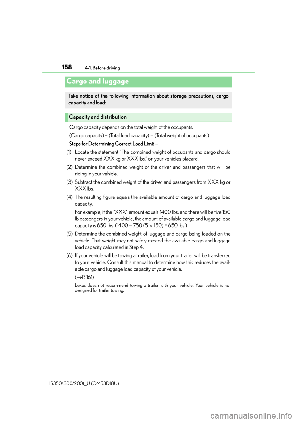 Lexus IS300 2016  Quick Guide / LEXUS 2016 IS200T,IS300,IS350 OWNERS MANUAL (OM53D18U) 1584-1. Before driving
IS350/300/200t_U (OM53D18U)
Cargo capacity depends on the to tal weight of the occupants. 
(Cargo capacity) = (Total load capacity) — (Total weight of occupants)
Steps for Det