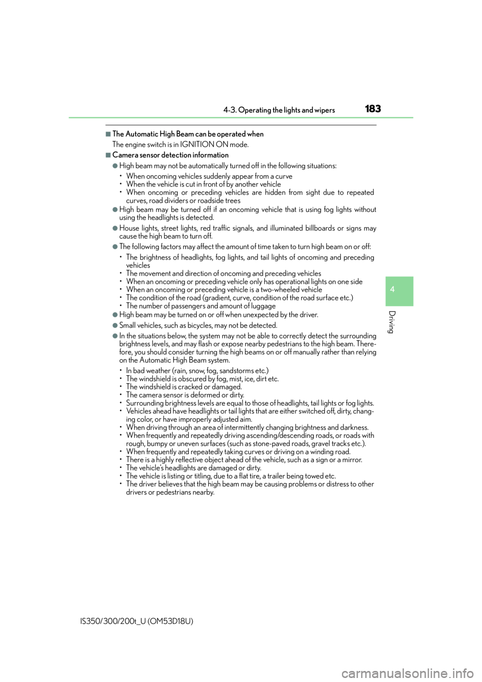 Lexus IS300 2016  Quick Guide / LEXUS 2016 IS200T,IS300,IS350 OWNERS MANUAL (OM53D18U) 1834-3. Operating the lights and wipers
4
Driving
IS350/300/200t_U (OM53D18U)
■The Automatic High Beam can be operated when
The engine switch is in IGNITION ON mode.
■Camera sensor detection infor