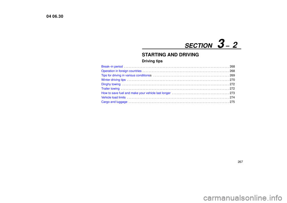 Lexus IS300 2005  Electrical Components / LEXUS 2005 IS300 OWNERS MANUAL (OM53489U) SECTION   3 ±  2
267
STARTING AND DRIVING
Driving tips
Break±in period268
. . . . . . . . . . . . . . . . . . . . . . . . . . . . . . . . . . . . .\
 . . . . . . . . . . . . . . . . . . . . . . . . 