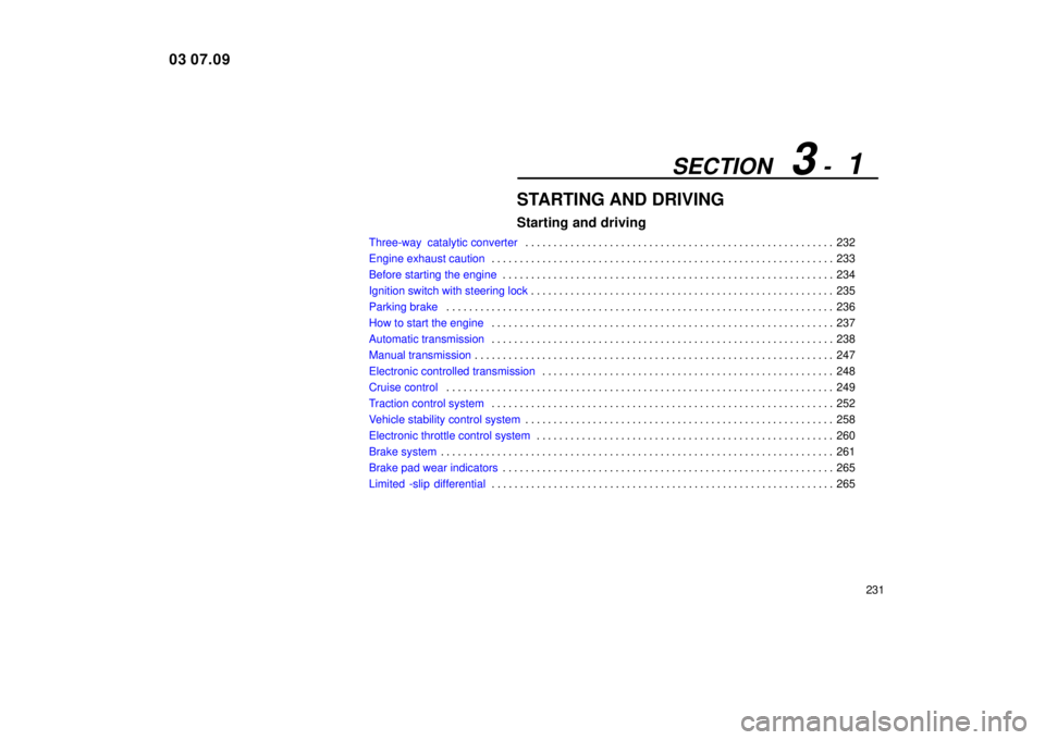 Lexus IS300 2004  Air Conditioning / LEXUS 2004 IS300 OWNERS MANUAL (OM53461U) SECTION   3 -  1
231
STARTING AND DRIVING
Starting and driving
Three-way  catalytic converter232
. . . . . . . . . . . . . . . . . . . . . . . . . . . . . . . . . . . . .\
 . . . . . . . . . . . . . .