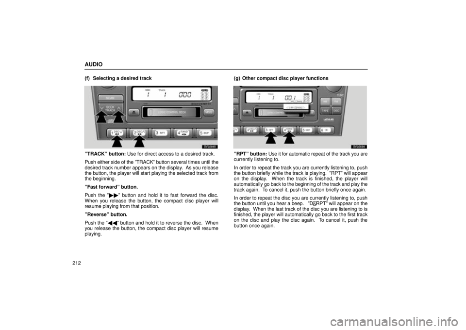 Lexus IS300 2002  Electrical Components / LEXUS 2002 IS300 WAGON OWNERS MANUAL (OM53423U) AUDIO
212(f) Selecting a desired track
SV22065
ºTRACKº button: Use for direct access to a desired track.
Push either side of the ºTRACKº button several times until the
desired track number appears