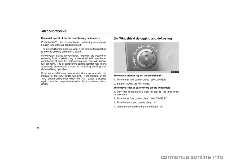 Lexus IS300 2002  Pictorial Index / LEXUS 2002 IS300 SEDAN OWNERS MANUAL (OM9997X) AIR CONDITIONING
130If manual on±off of the air conditioning is desired ±
Push the ºA/Cº button to turn the air conditioning on and push
it again to turn the air conditioning off.
The air conditio