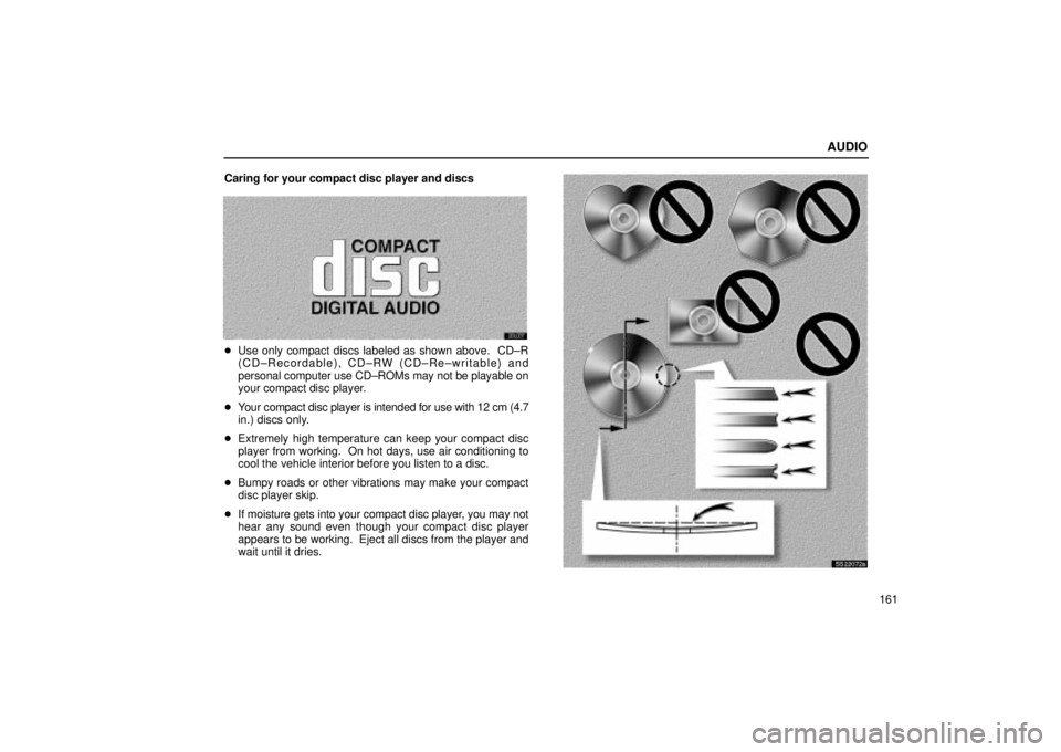 Lexus IS300 2002  Pictorial Index / LEXUS 2002 IS300 SEDAN OWNERS MANUAL (OM9997X) AUDIO
161
Caring for your compact disc player and discs
20L037

Use only compact discs labeled as shown above.  CD±R
(CD±Recordable), CD±RW (CD±Re±writable) and
personal computer use CD±ROMs ma