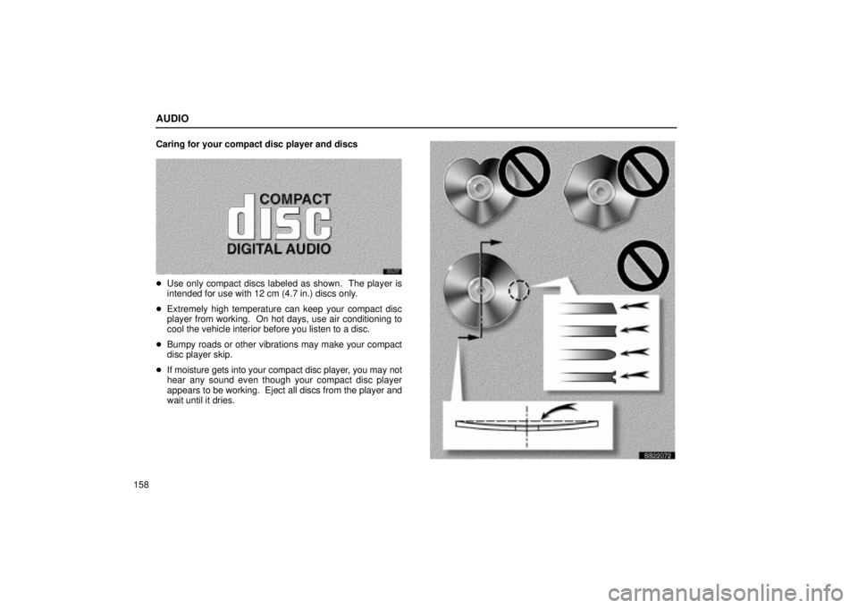 Lexus IS300 2001  Switches / LEXUS 2001 IS300  (OM53437) Owners Guide AUDIO
158Caring for your compact disc player and discs
20L037

Use only compact discs labeled as shown.  The player is
intended for use with 12 cm (4.7 in.) discs only.
 Extremely high temperature c