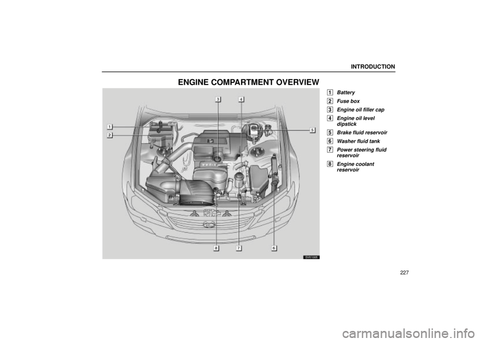 Lexus IS300 2001  Switches / LEXUS 2001 IS300 OWNERS MANUAL (OM53437) INTRODUCTION
227
ENGINE COMPARTMENT OVERVIEW
 1Battery
 2Fuse box
 3Engine oil filler cap
 4Engine oil leveldipstick
 5Brake fluid reservoir
 6Washer fluid tank
 7Power steering fluidreservoir
 8Engin