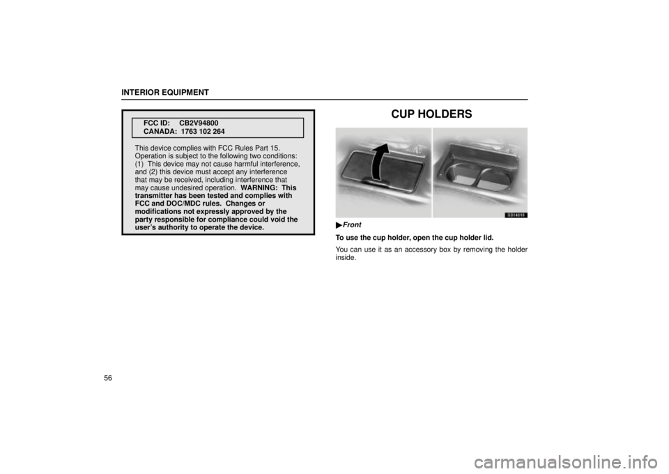 Lexus IS300 2001  Switches / LEXUS 2001 IS300  (OM53437) Repair Manual INTERIOR EQUIPMENT
56
FCC ID: CB2V94800
CANADA:  1763 102 264
This device complies with FCC Rules Part 15.
Operation is subject to the following two conditions:
(1)  This device may not cause harmful 