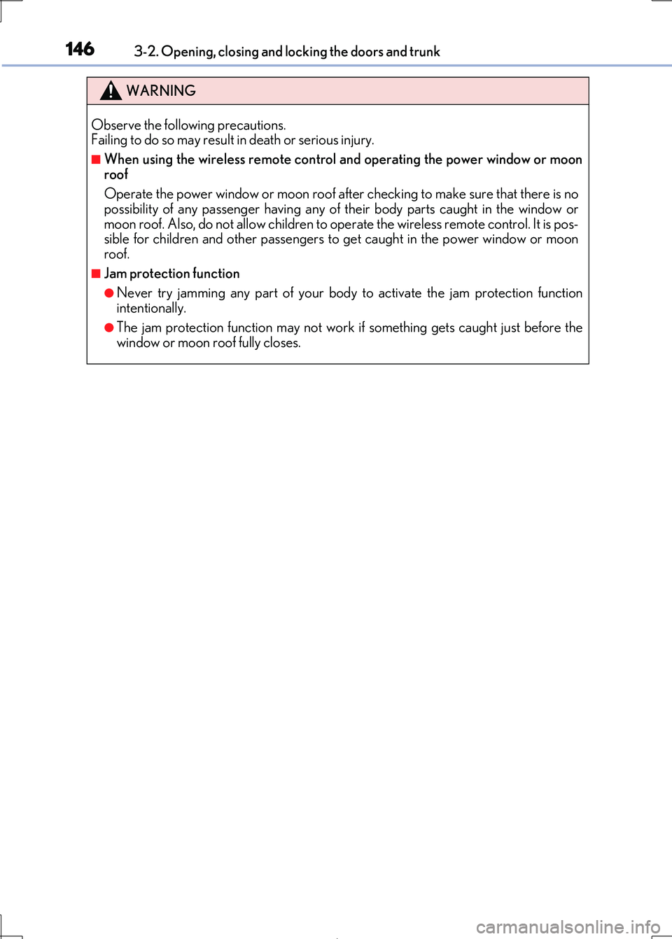 Lexus IS300h 2017 Owners Manual 1463-2. Opening, closing and locking the doors and trunk
IS300h_EE(OM53D89E)
WARNING
Observe the following precautions. Failing to do so may result in death or serious injury.
■When using the wire Lexus IS300h 2017 Owners Manual 1463-2. Opening, closing and locking the doors and trunk
IS300h_EE(OM53D89E)
WARNING
Observe the following precautions. Failing to do so may result in death or serious injury.
■When using the wire