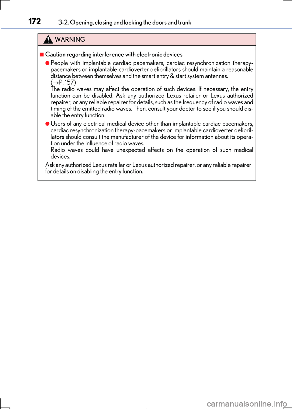 Lexus IS300h 2017  Owners Manual 1723-2. Opening, closing and locking the doors and trunk
IS300h_EE(OM53D89E)
WARNING
■Caution regarding interference with electronic devices
●People with implantable cardiac pacemakers, cardiac re