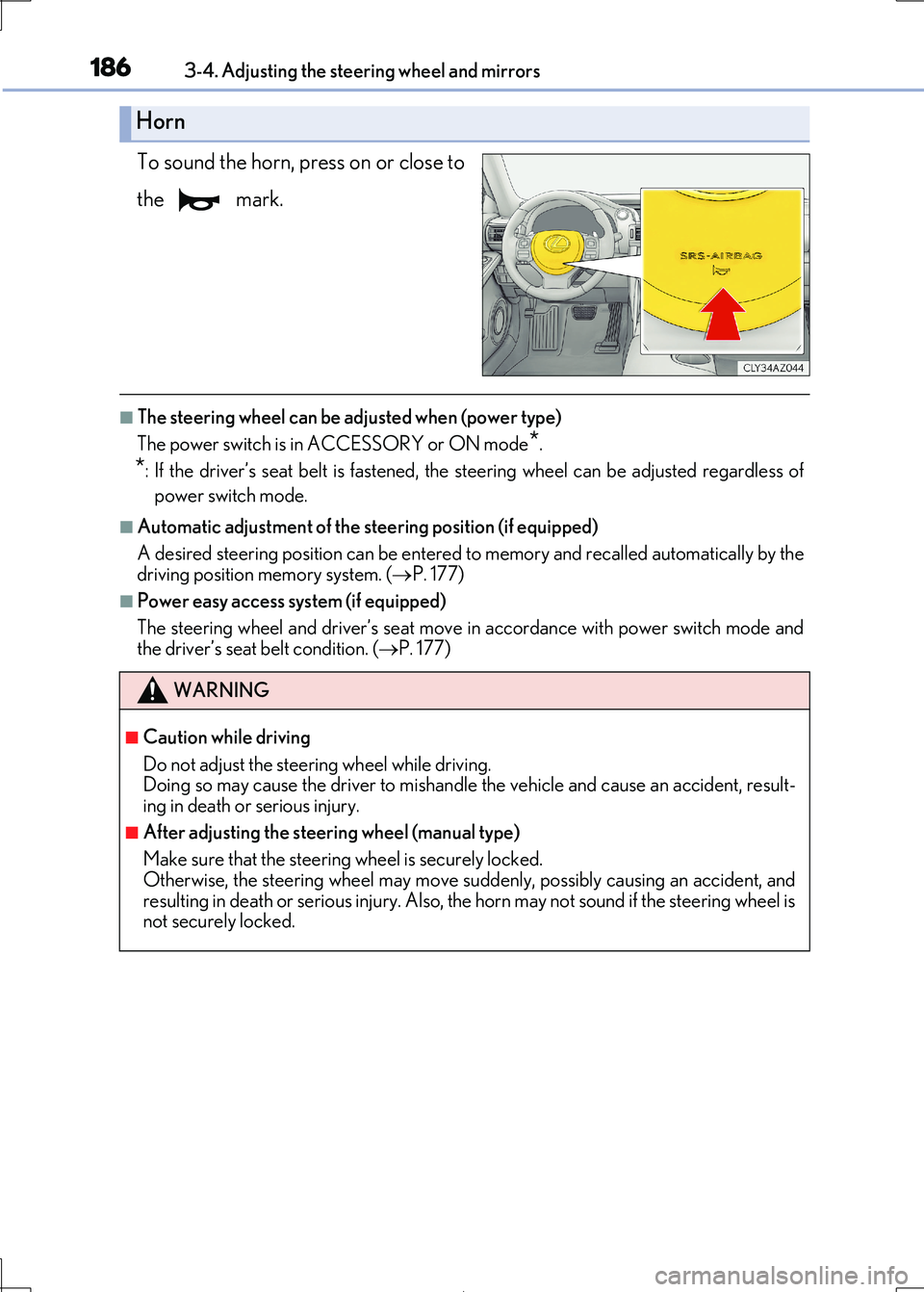 Lexus IS300h 2017 Owners Manual 1863-4. Adjusting the steering wheel and mirrors
IS300h_EE(OM53D89E)
To sound the horn, press on or close to
the mark.
■The steering wheel can be adjusted when (power type)
The power switch is in Lexus IS300h 2017 Owners Manual 1863-4. Adjusting the steering wheel and mirrors
IS300h_EE(OM53D89E)
To sound the horn, press on or close to
the mark.
■The steering wheel can be adjusted when (power type)
The power switch is in
